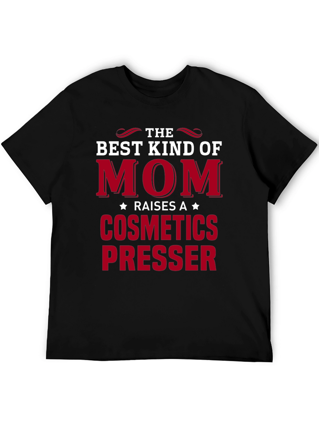 Best Kind of Mom T-Shirt: Cosmetics Presser