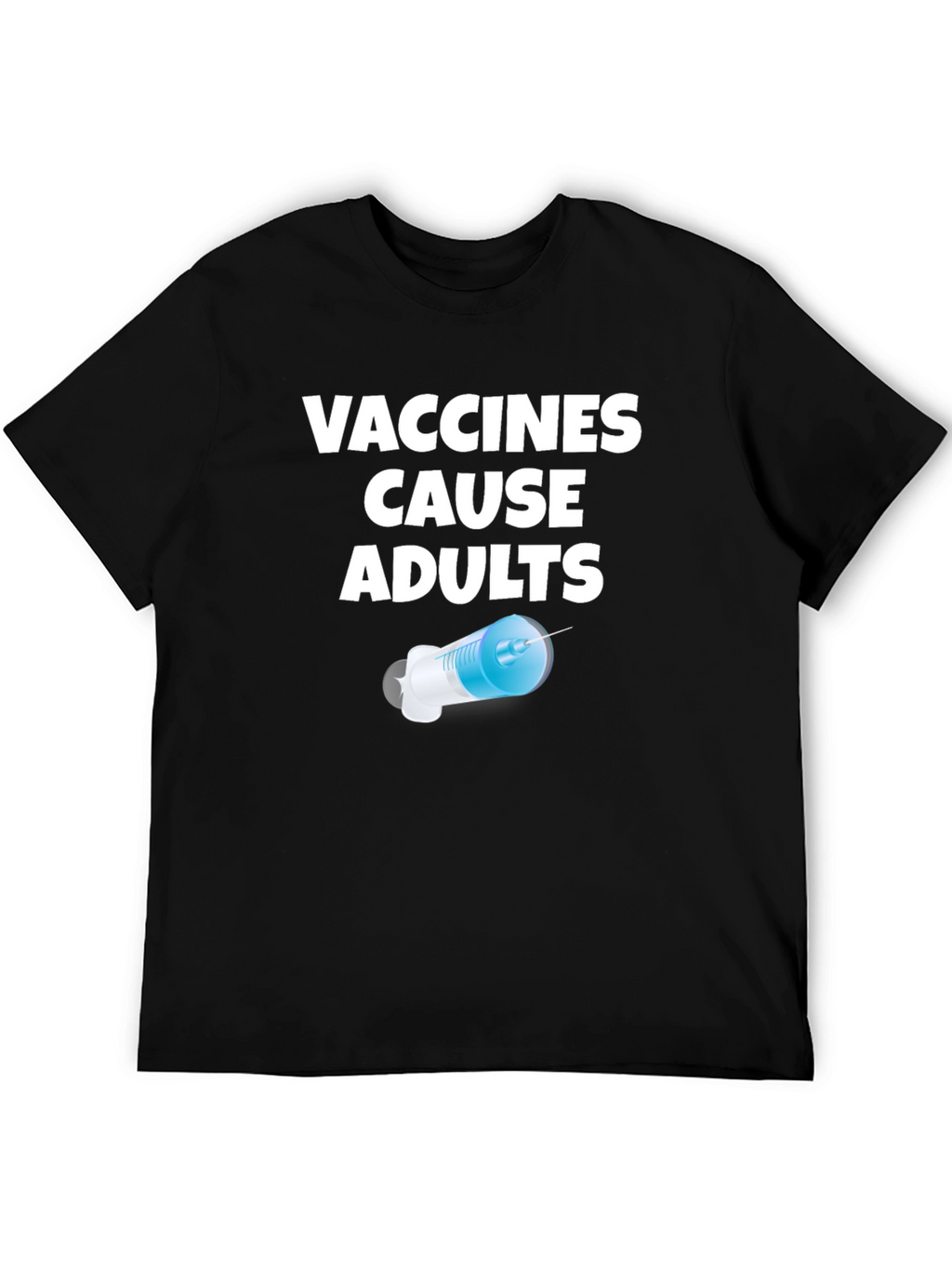 Vaccines Cause Adults Graphic T-Shirt