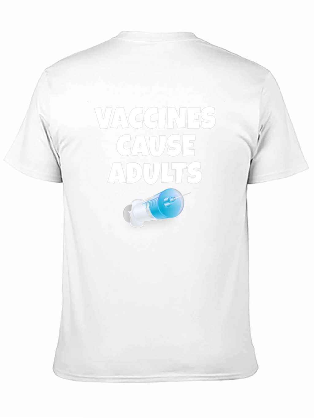 Vaccines Cause Adults Graphic T-Shirt