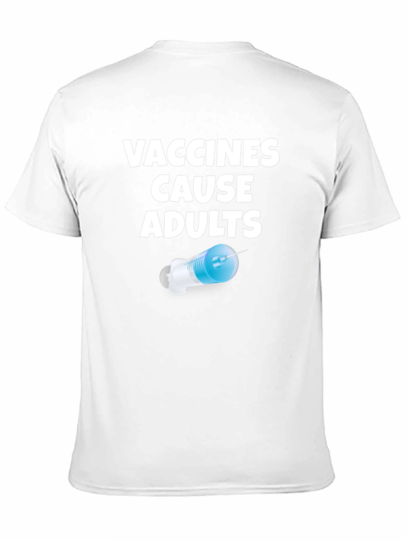 Vaccines Cause Adults Graphic T-Shirt