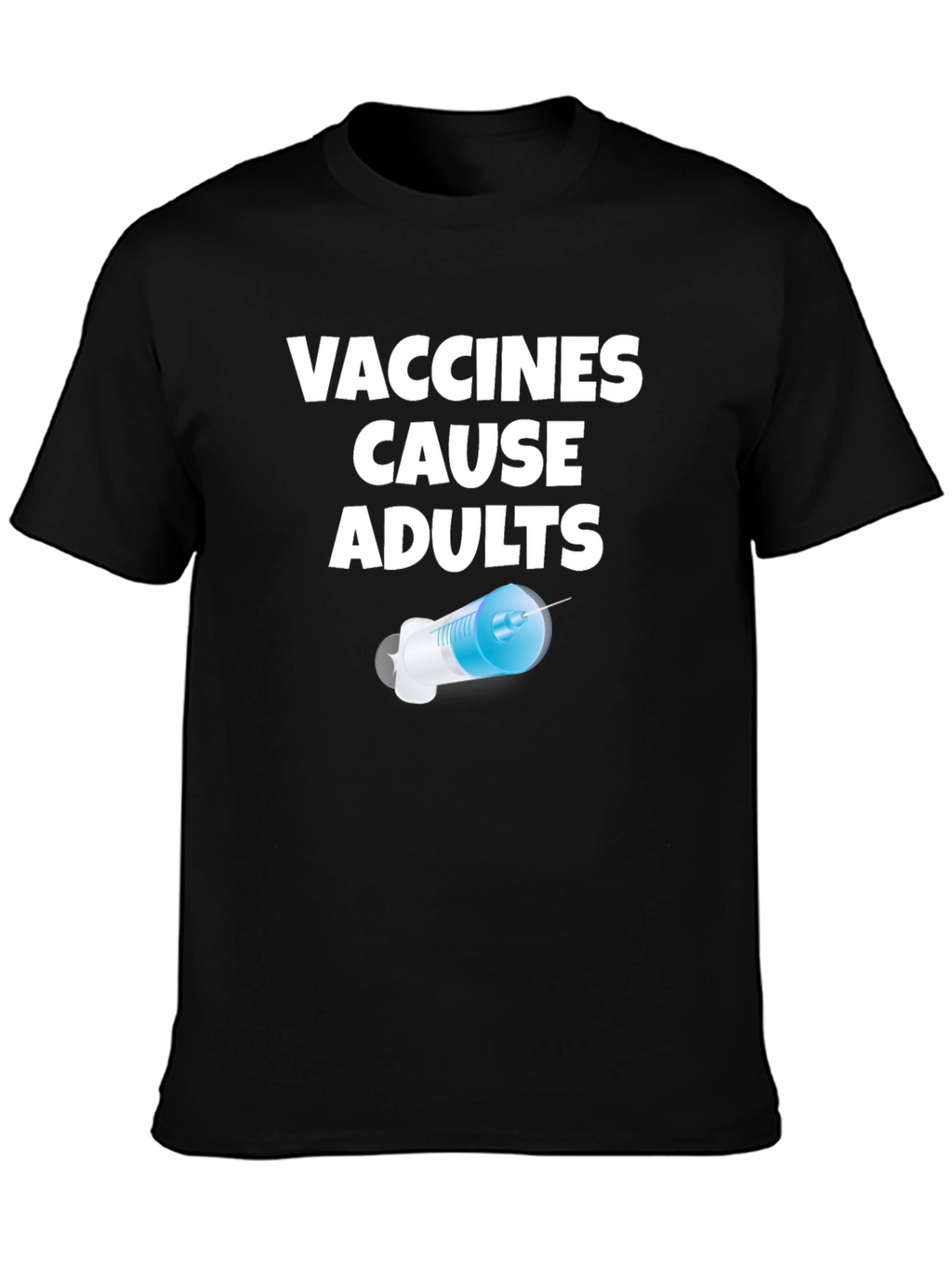 Vaccines Cause Adults Graphic T-Shirt