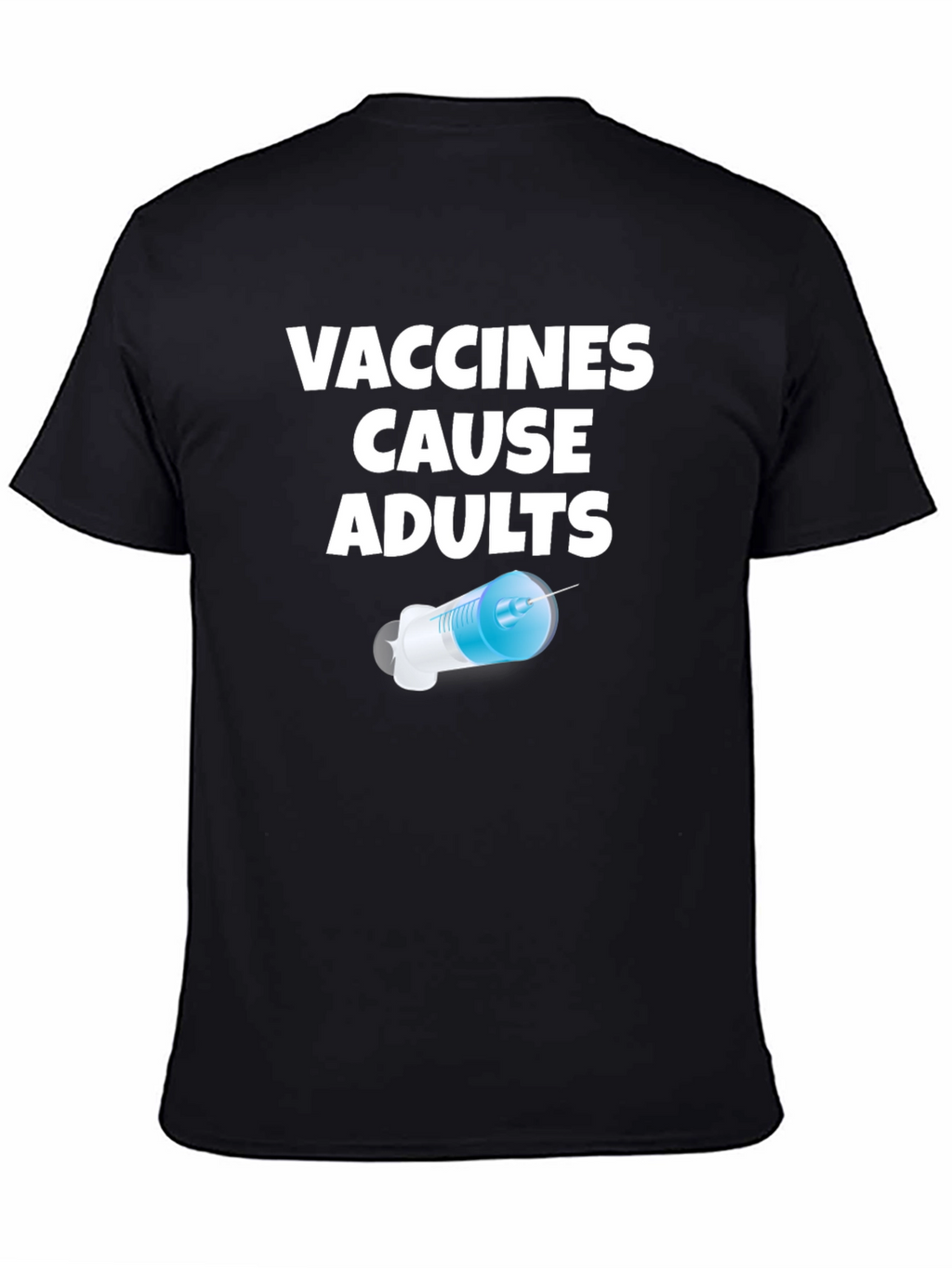 Vaccines Cause Adults Graphic T-Shirt