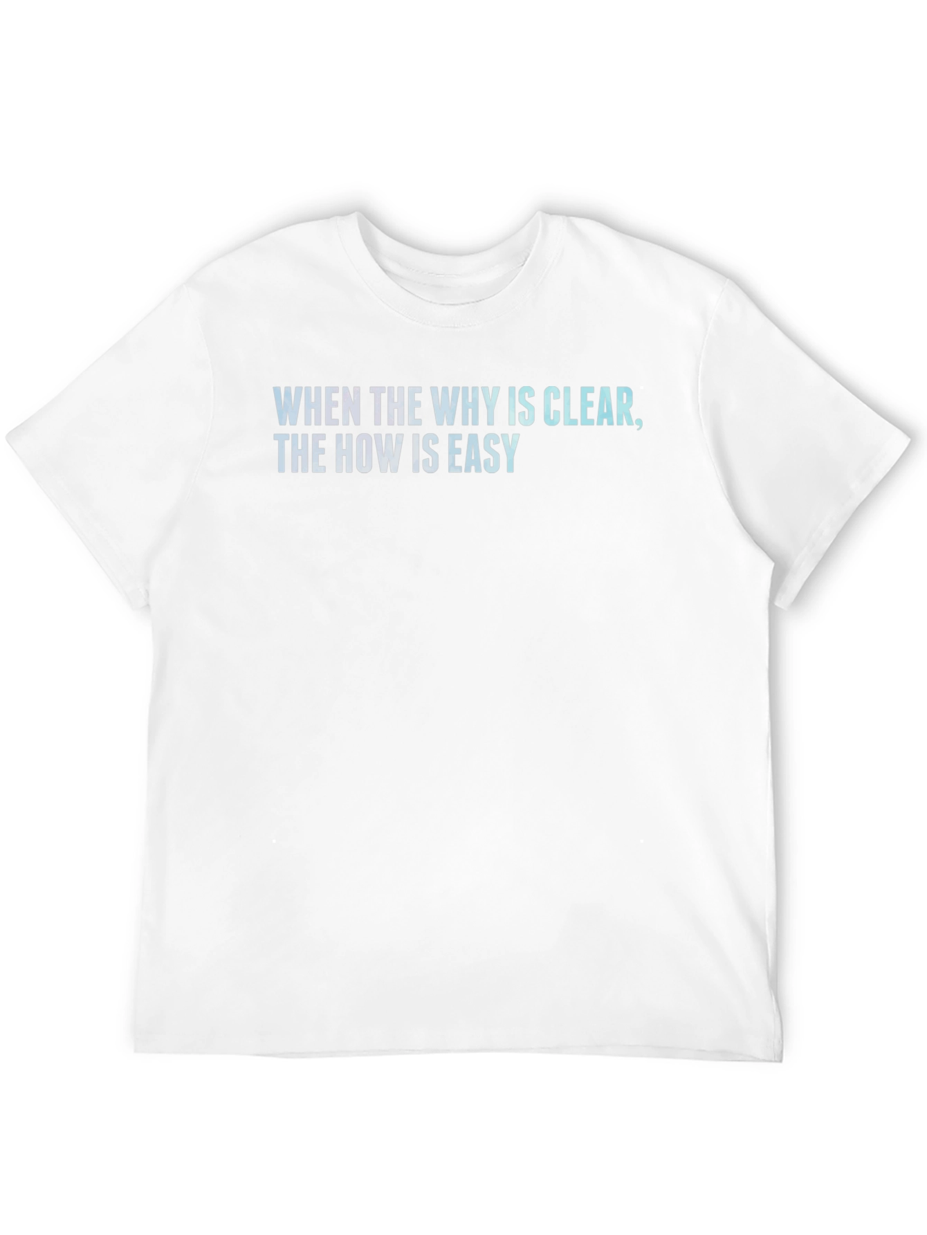 Inspirational Quote T-Shirt - When the Why is Clear...