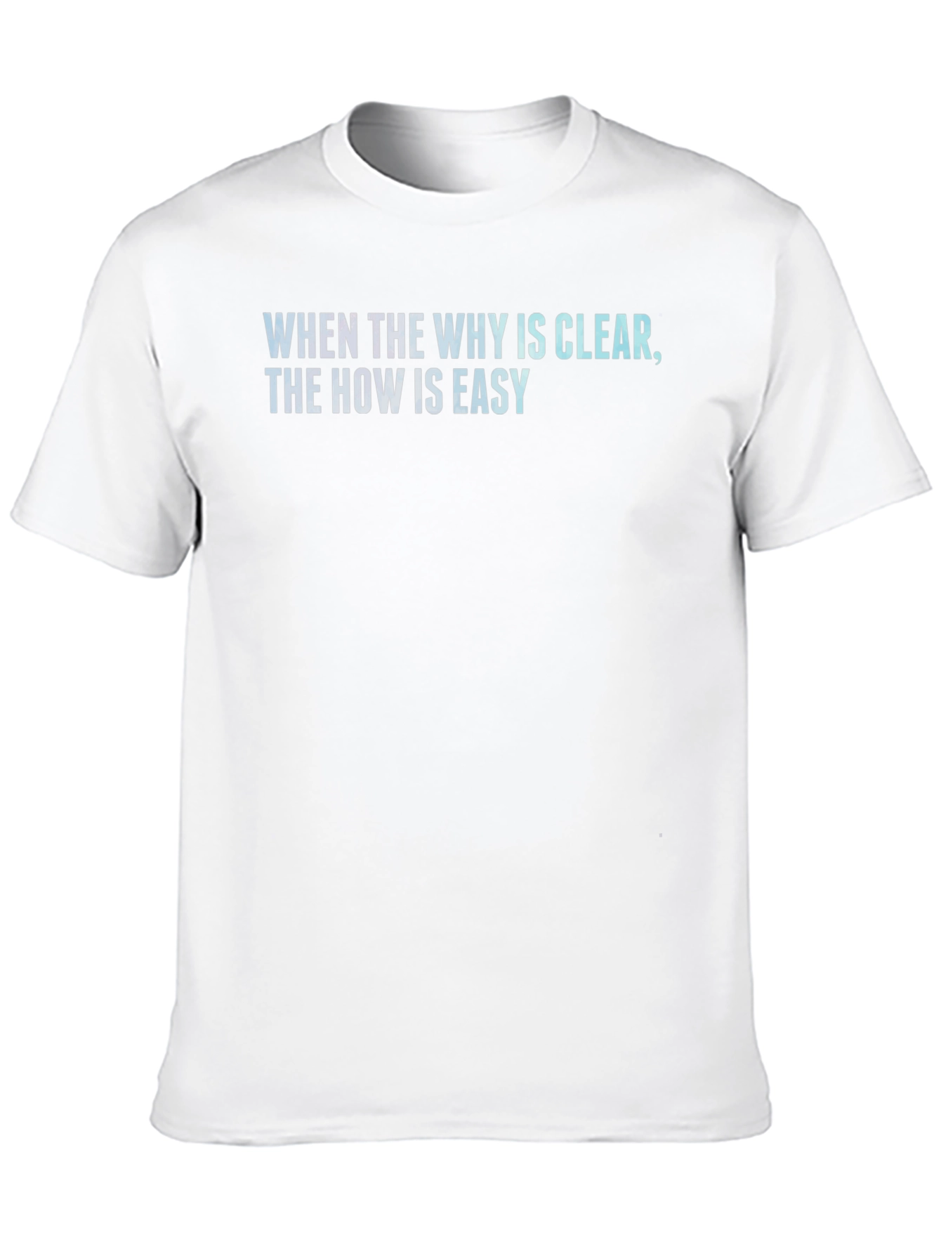 Inspirational Quote T-Shirt - When the Why is Clear...
