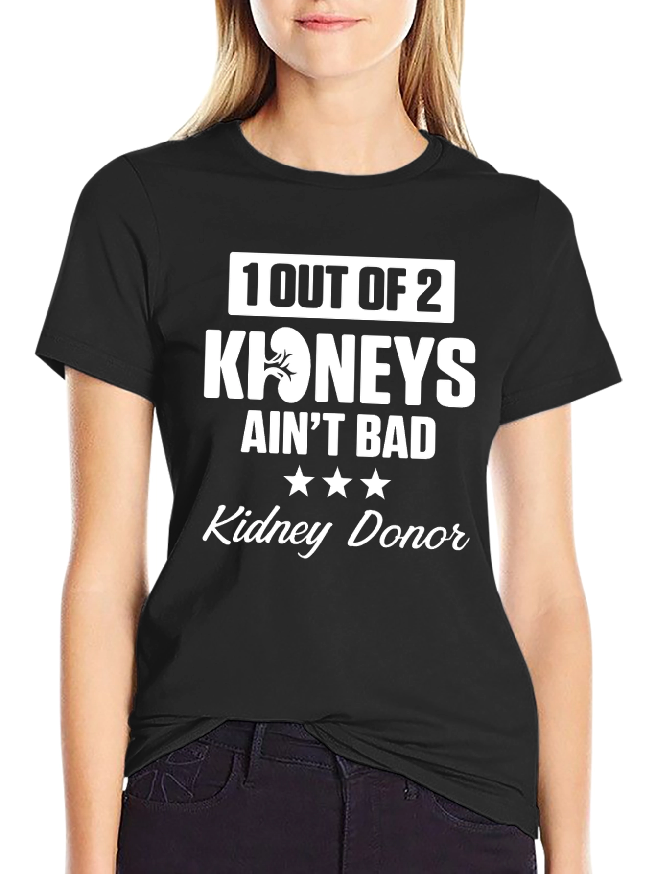 Kidney Donor T-Shirt: 1 Out of 2 Aint Bad