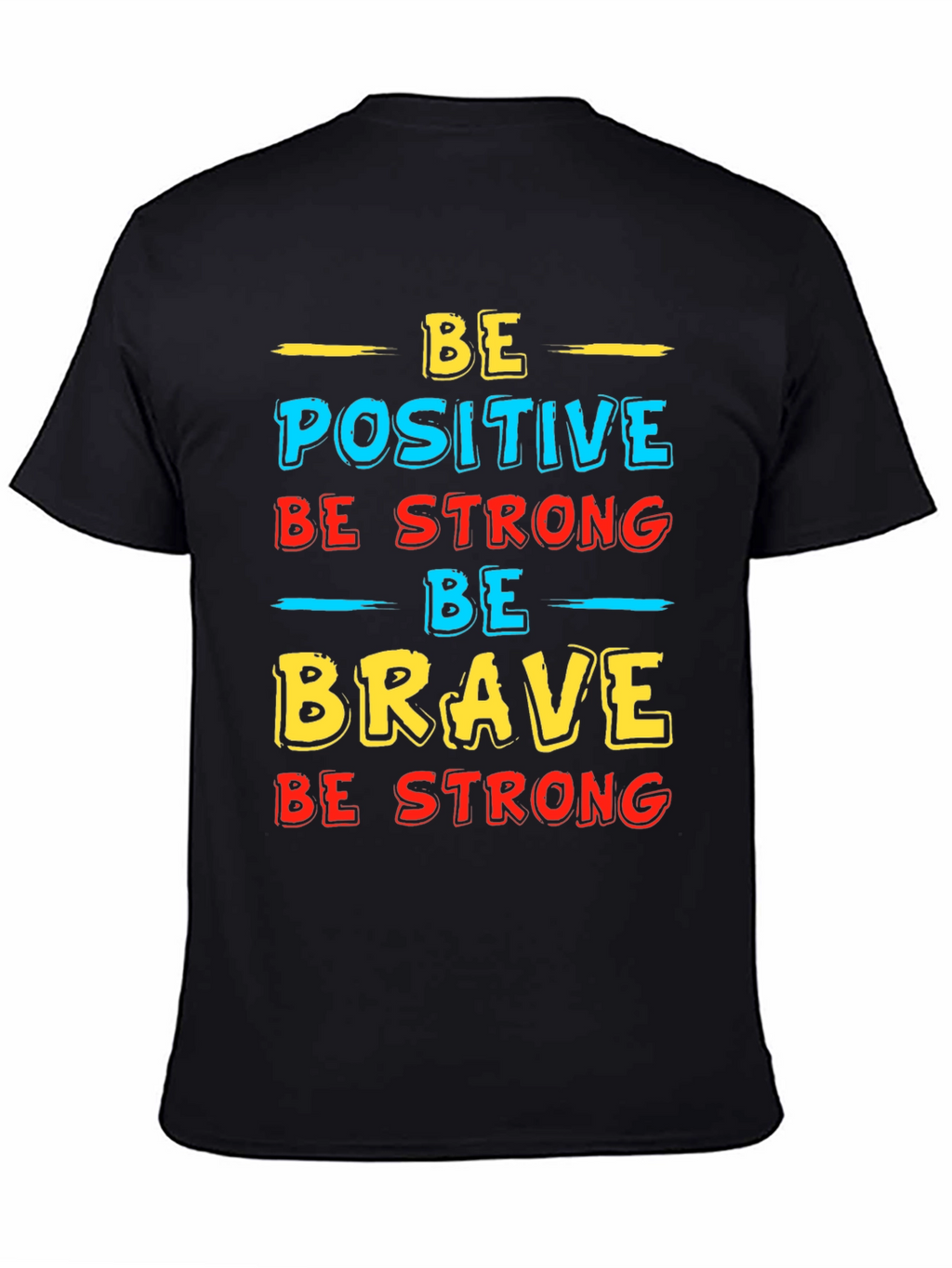 Inspirational Graphic T-Shirt - Be Positive Strong Brave