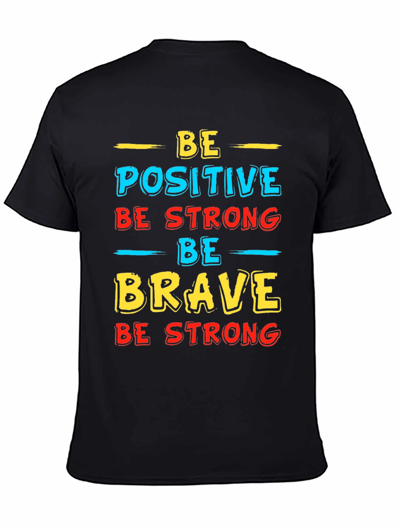 Inspirational Graphic T-Shirt - Be Positive Strong Brave