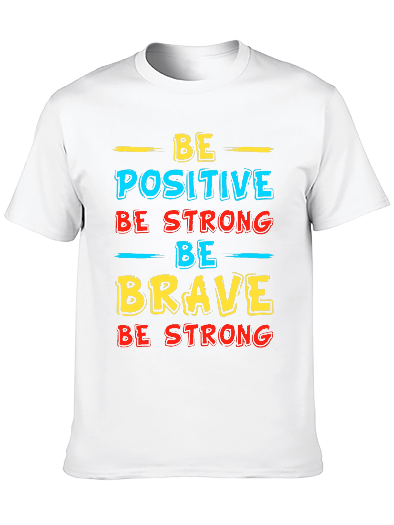 Inspirational Graphic T-Shirt - Be Positive Strong Brave