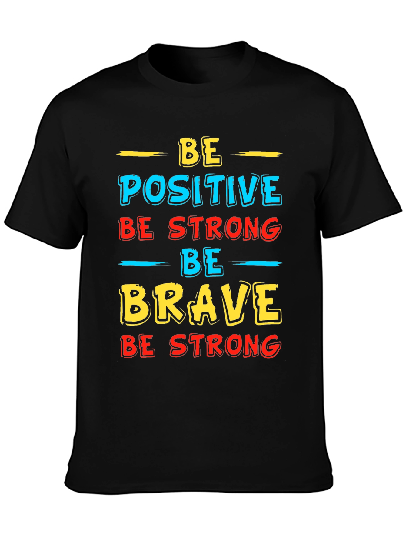 Inspirational Graphic T-Shirt - Be Positive Strong Brave