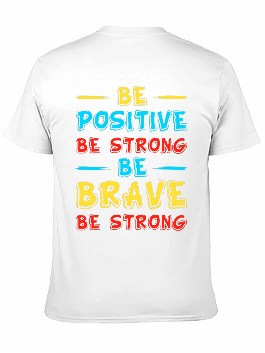Inspirational Graphic T-Shirt - Be Positive Strong Brave