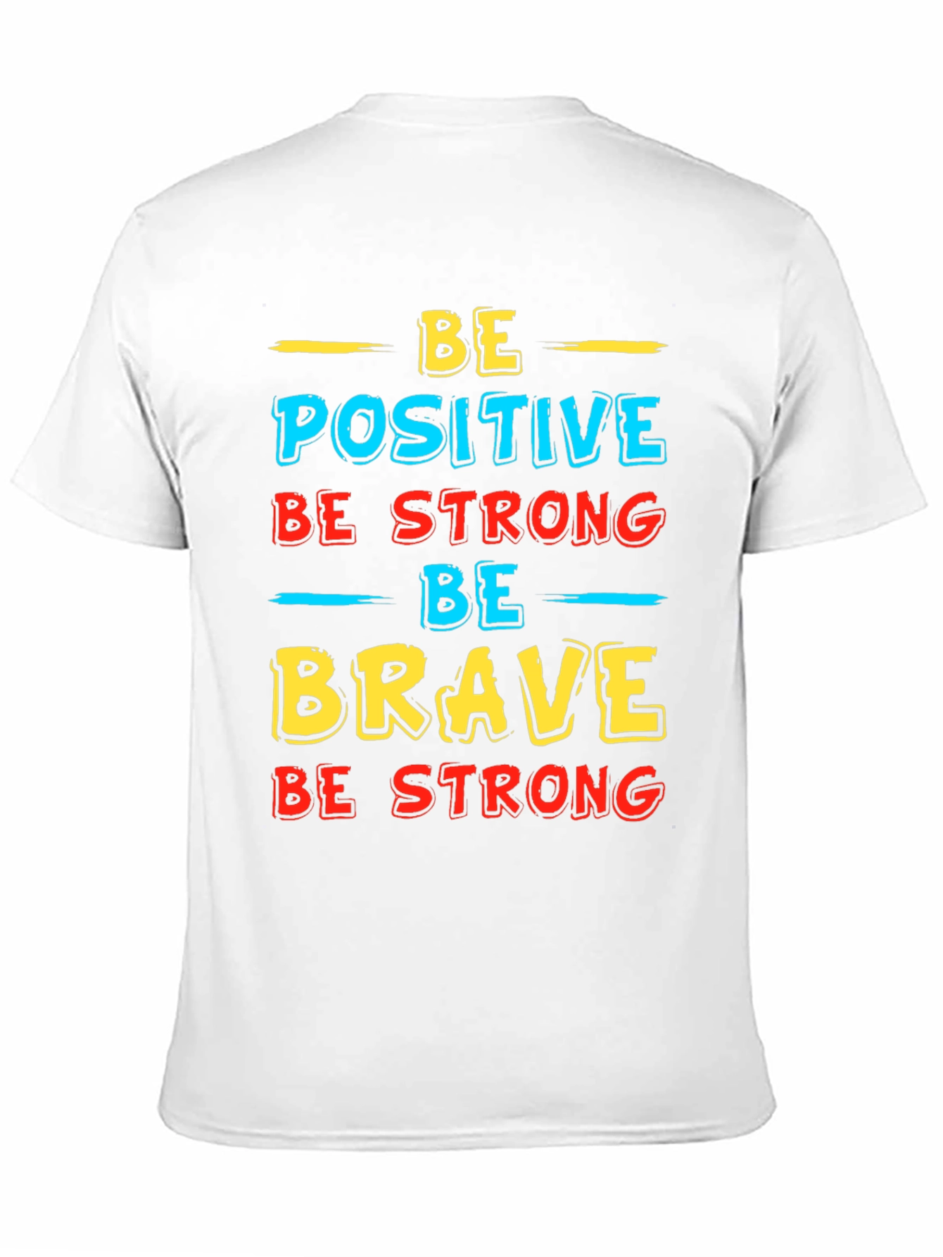 Inspirational Graphic T-Shirt - Be Positive Strong Brave