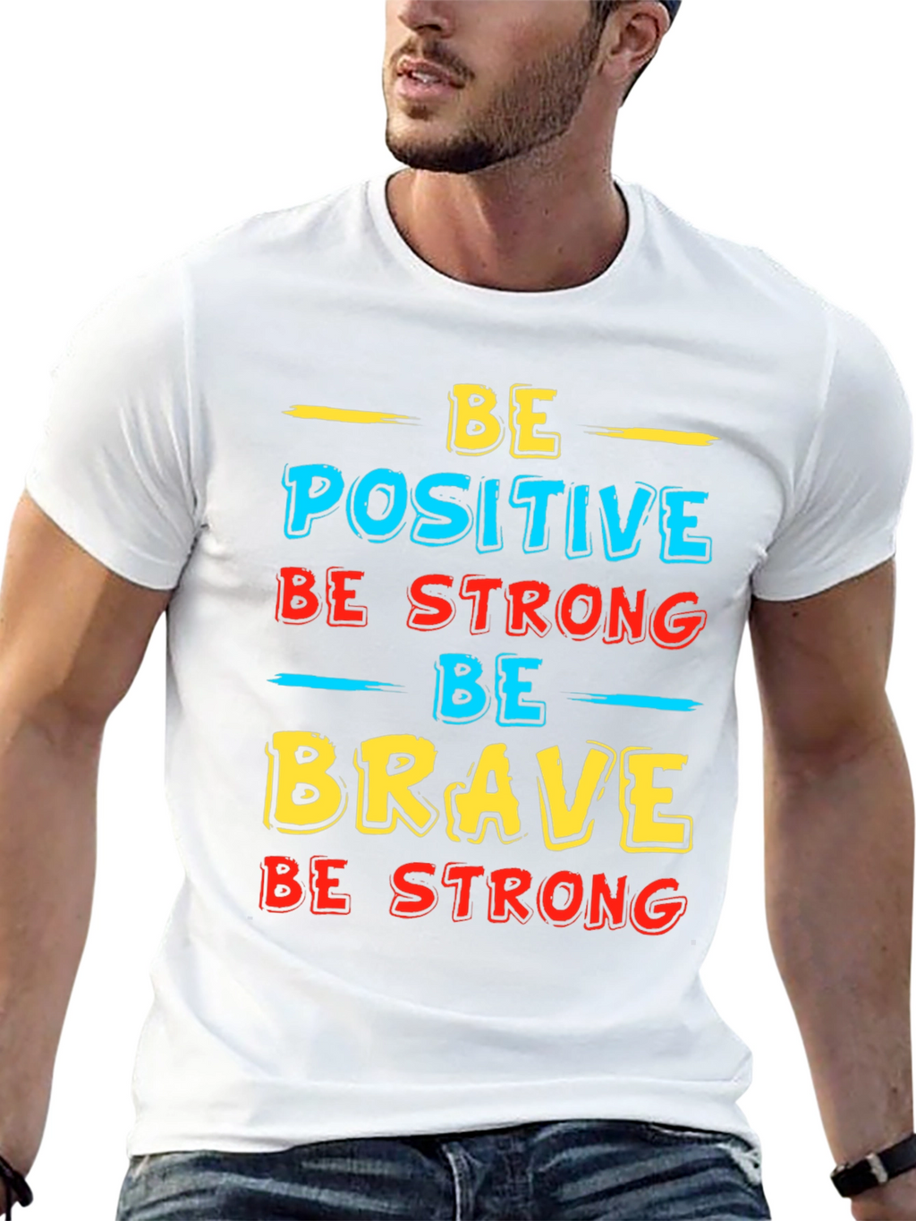 Inspirational Graphic T-Shirt - Be Positive Strong Brave
