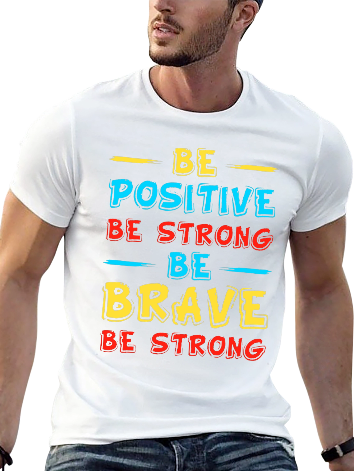 Inspirational Graphic T-Shirt - Be Positive Strong Brave