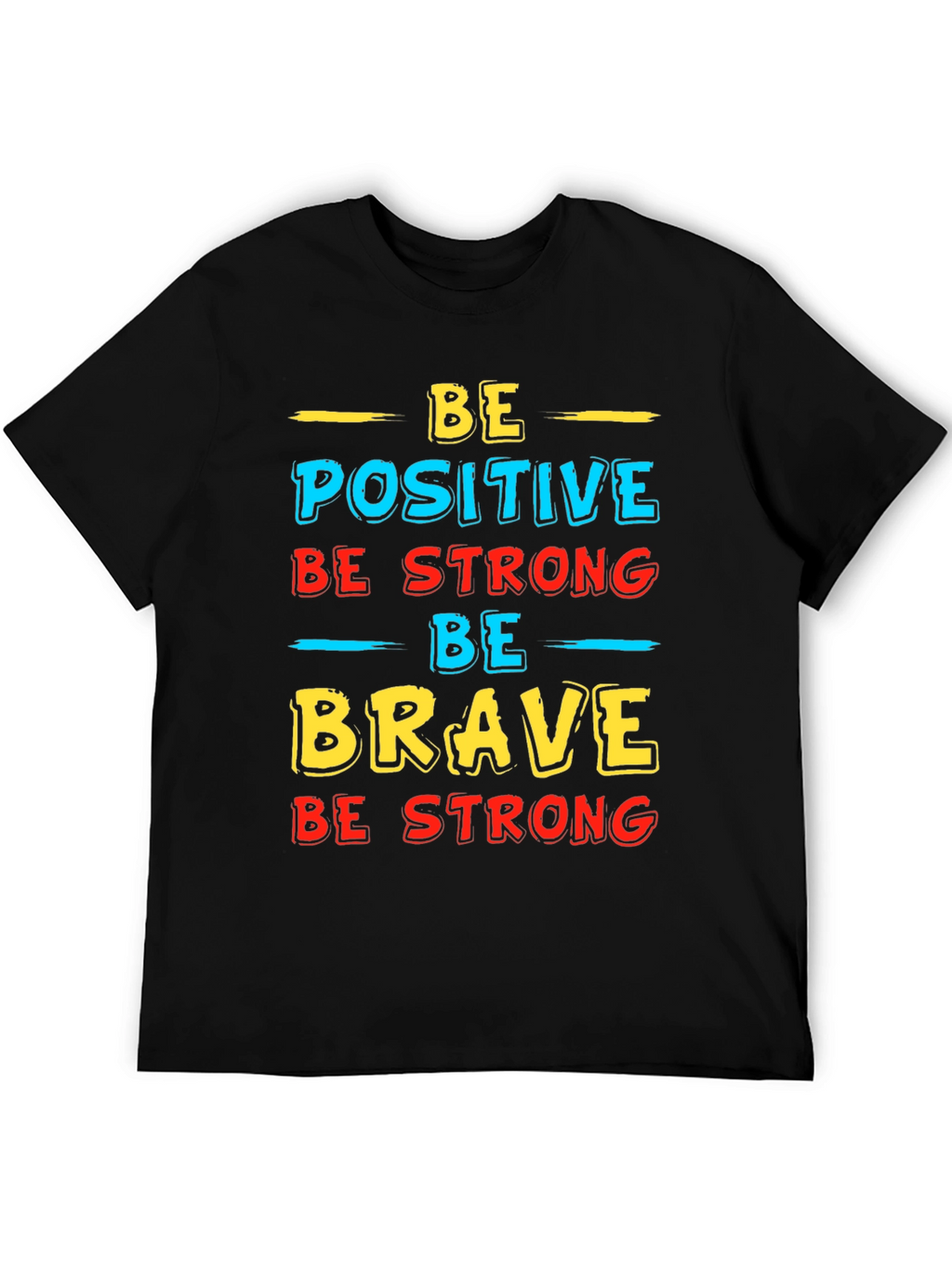 Inspirational Graphic T-Shirt - Be Positive Strong Brave
