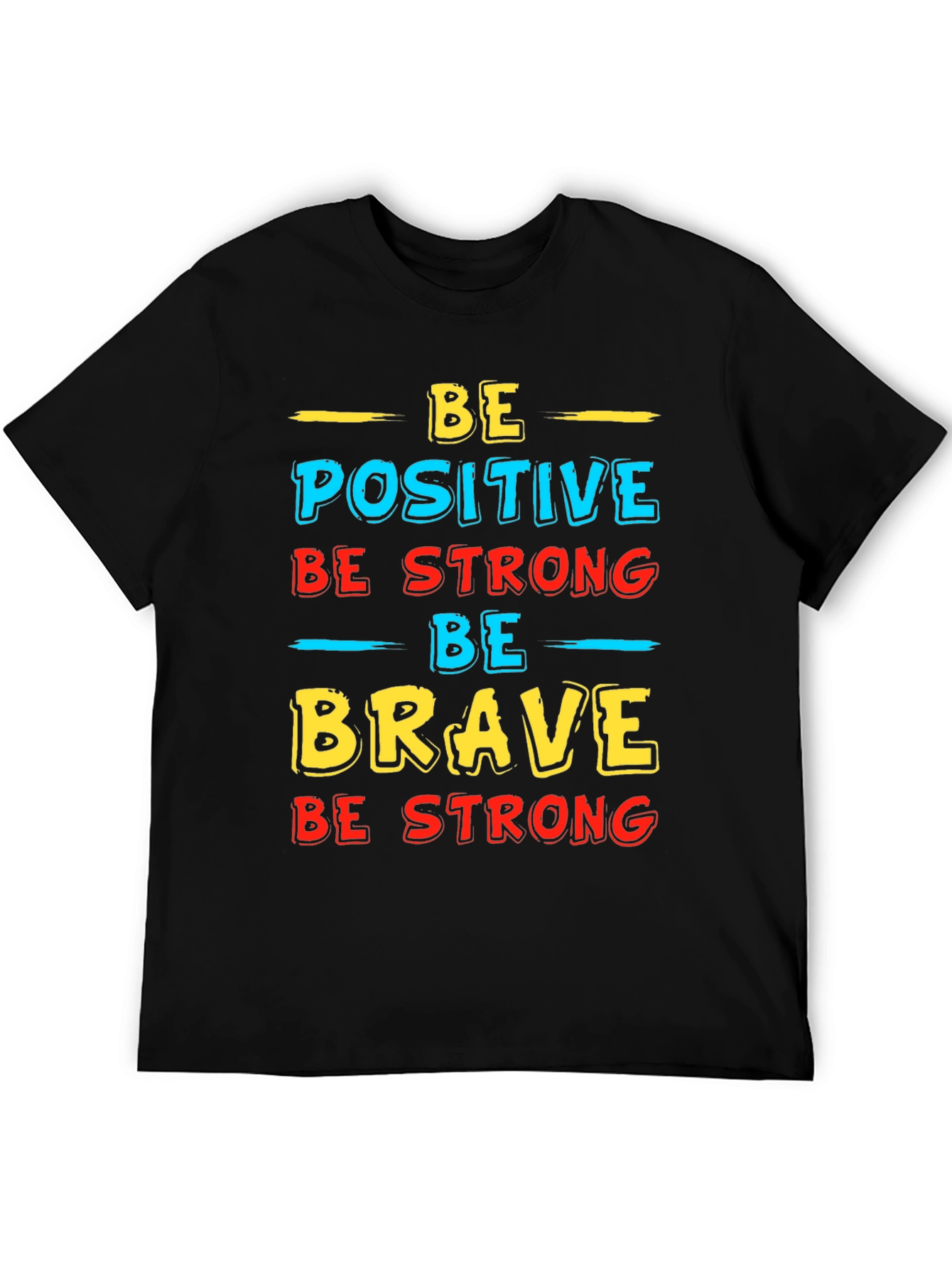 Inspirational Graphic T-Shirt - Be Positive Strong Brave
