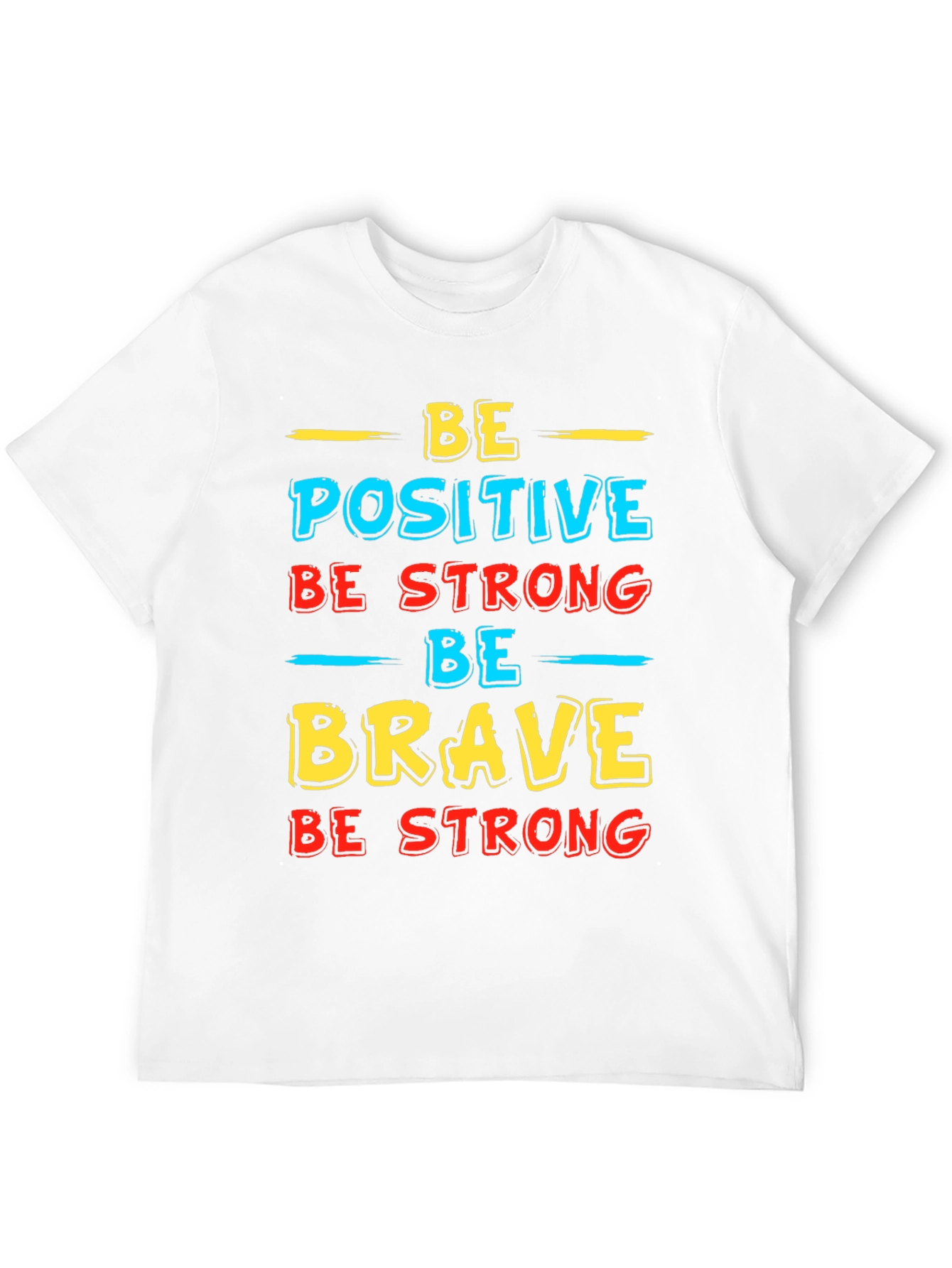 Inspirational Graphic T-Shirt - Be Positive Strong Brave