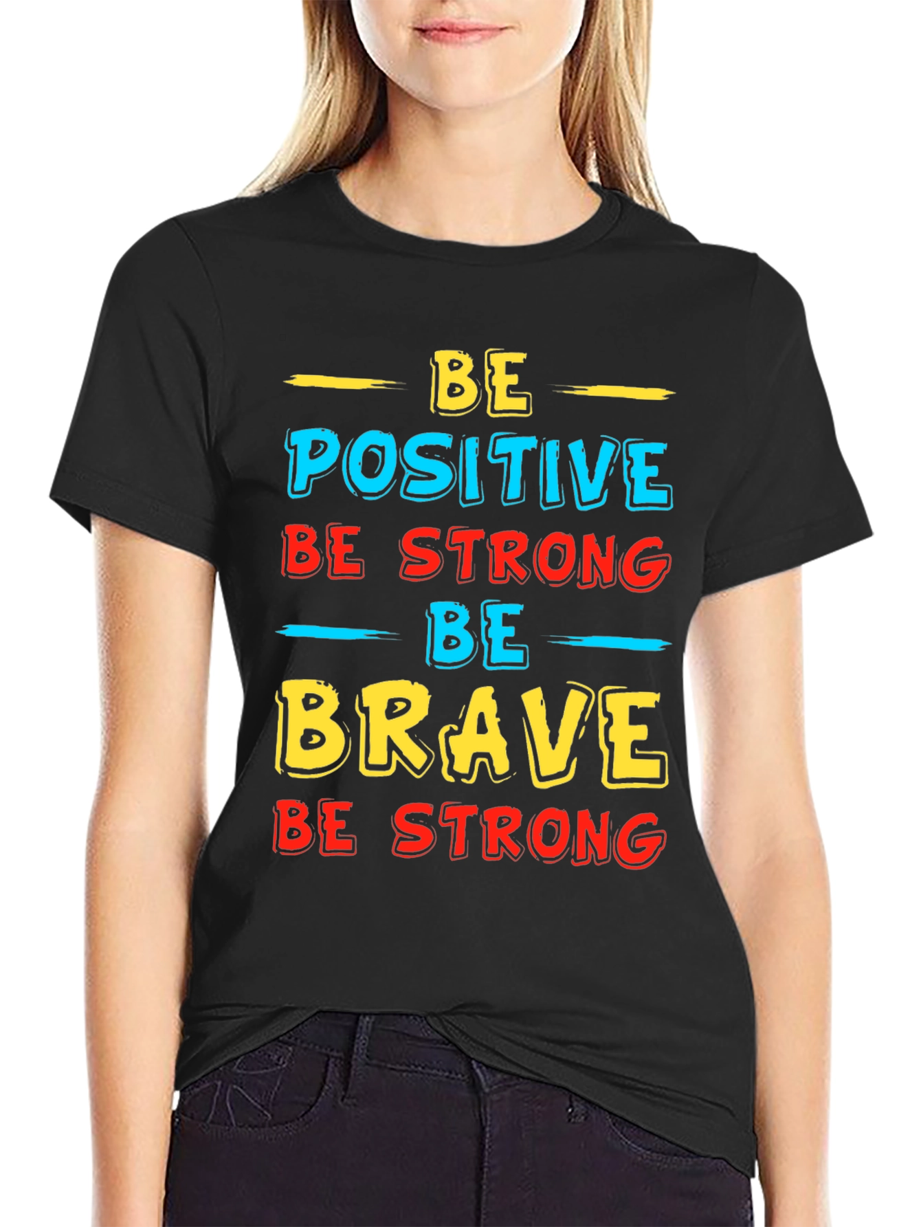 Inspirational Graphic T-Shirt - Be Positive Strong Brave