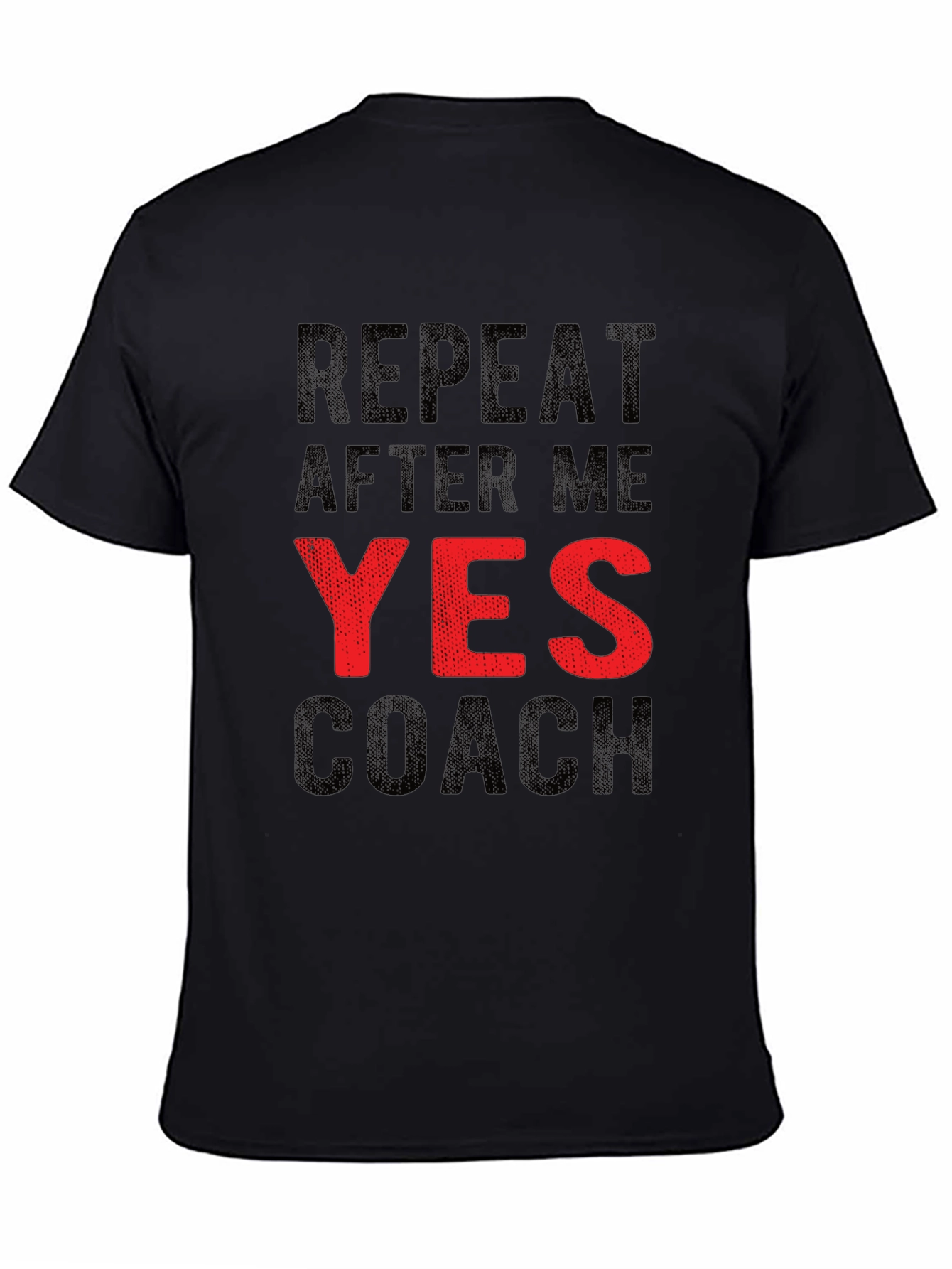 Repeat After Me YES Coach Funny Graphic T-Shirt