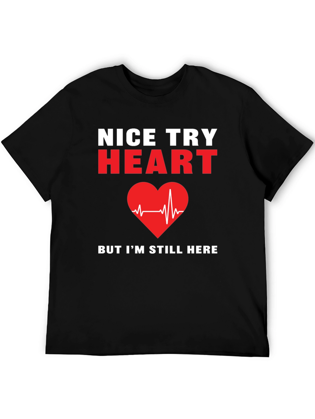 Nice Try Heart T-Shirt Funny Recovery Gift