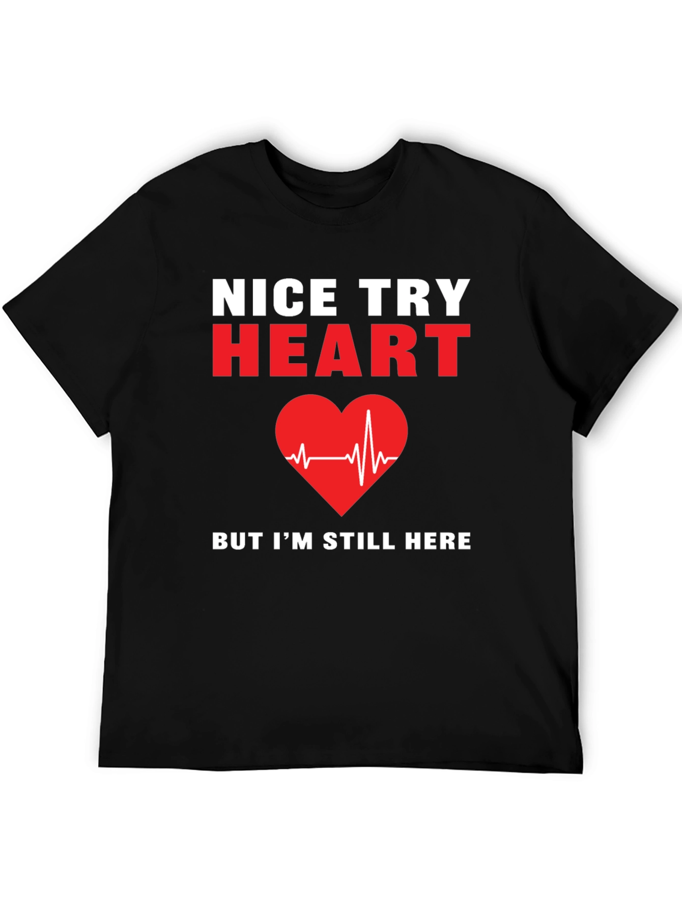 Nice Try Heart T-Shirt Funny Recovery Gift