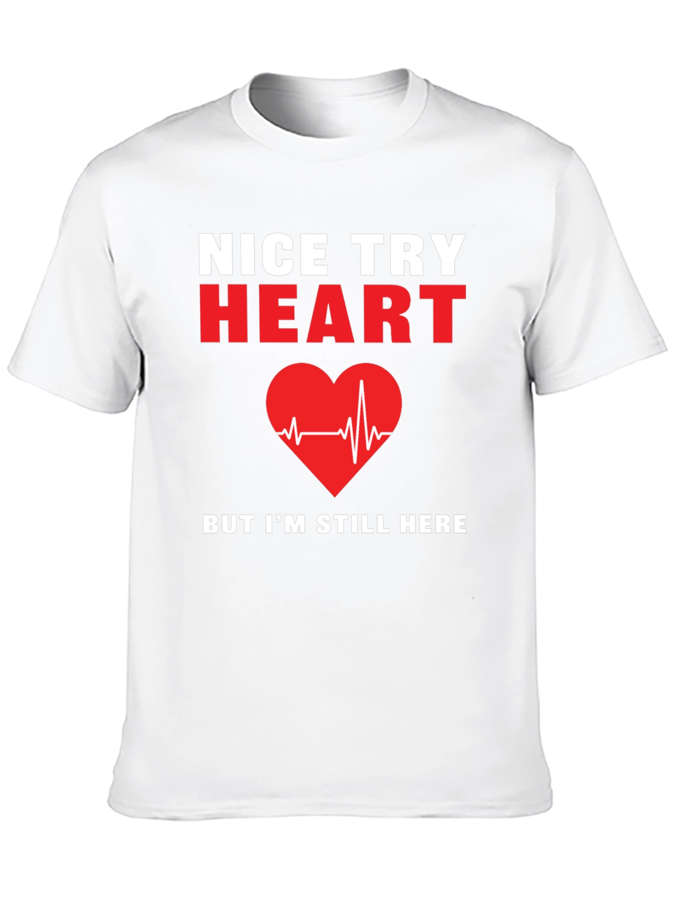 Nice Try Heart T-Shirt Funny Recovery Gift