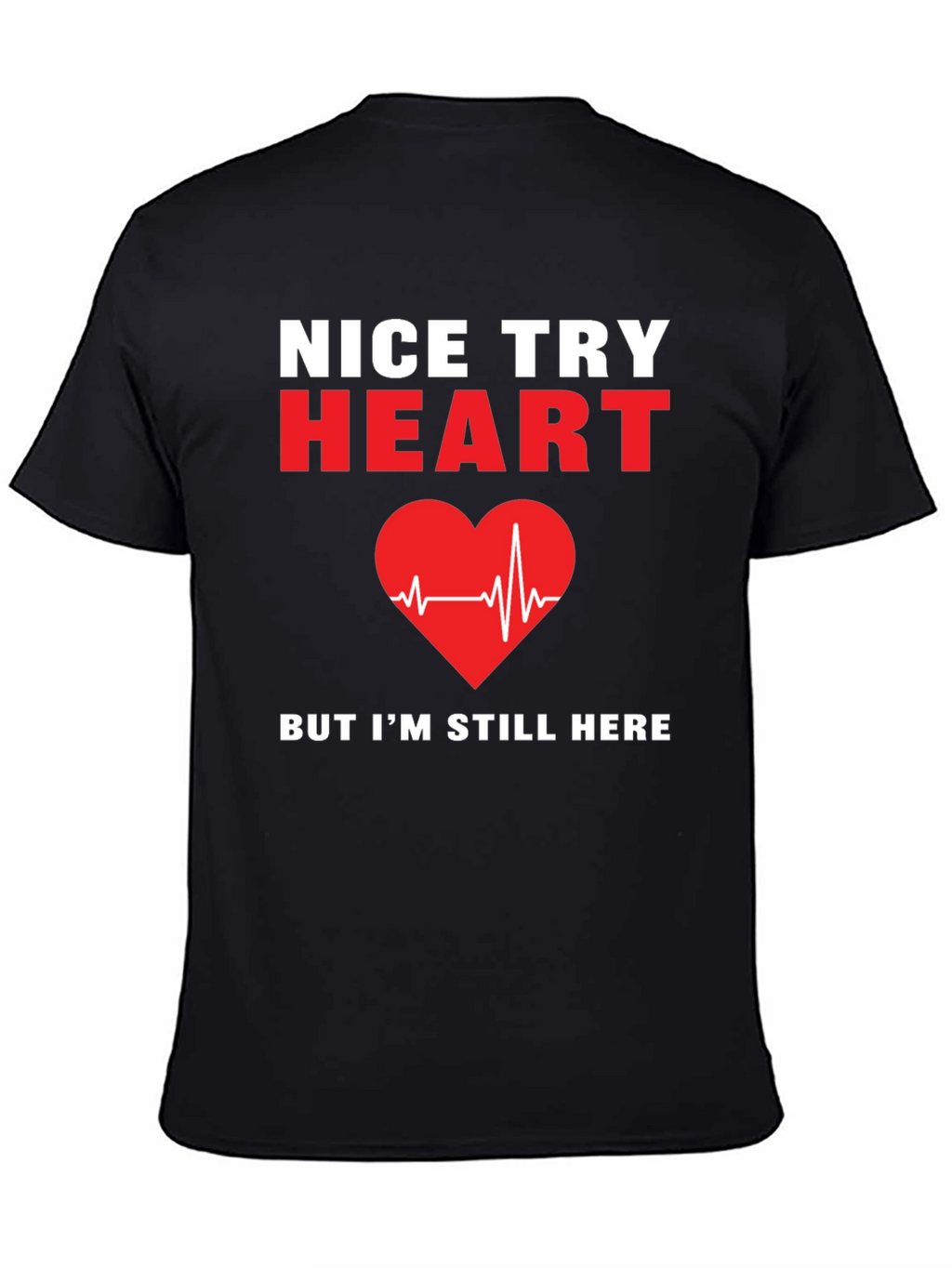 Nice Try Heart T-Shirt Funny Recovery Gift