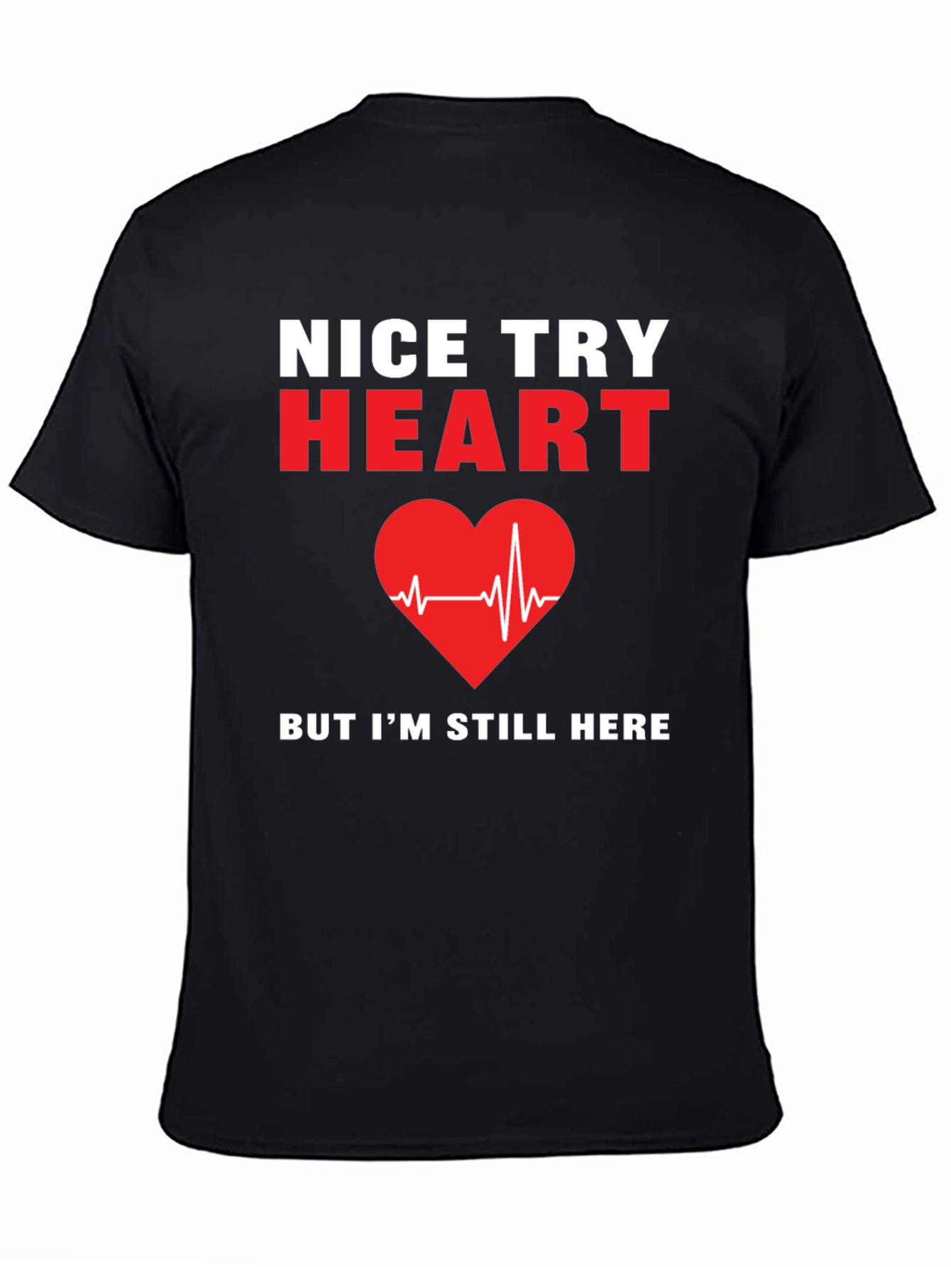 Nice Try Heart T-Shirt Funny Recovery Gift