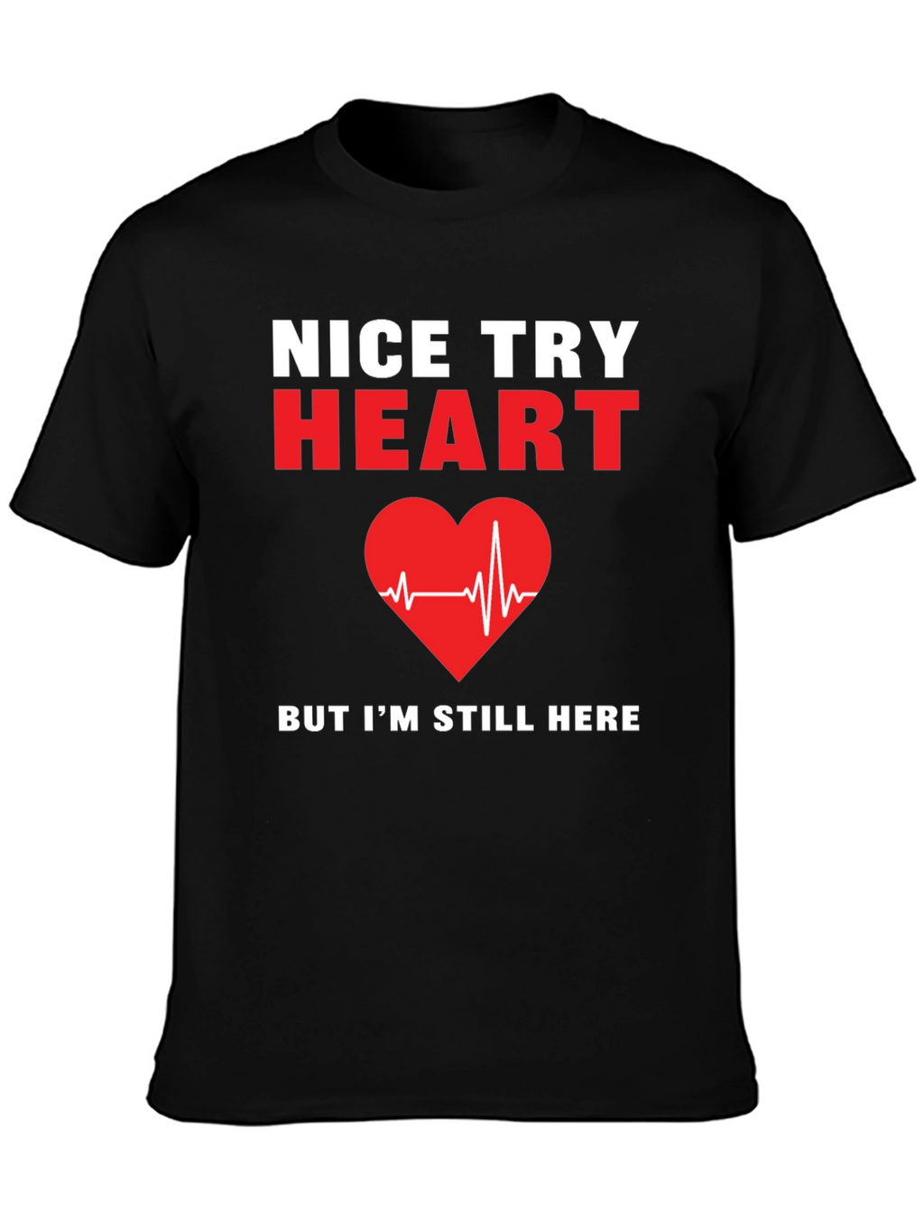 Nice Try Heart T-Shirt Funny Recovery Gift