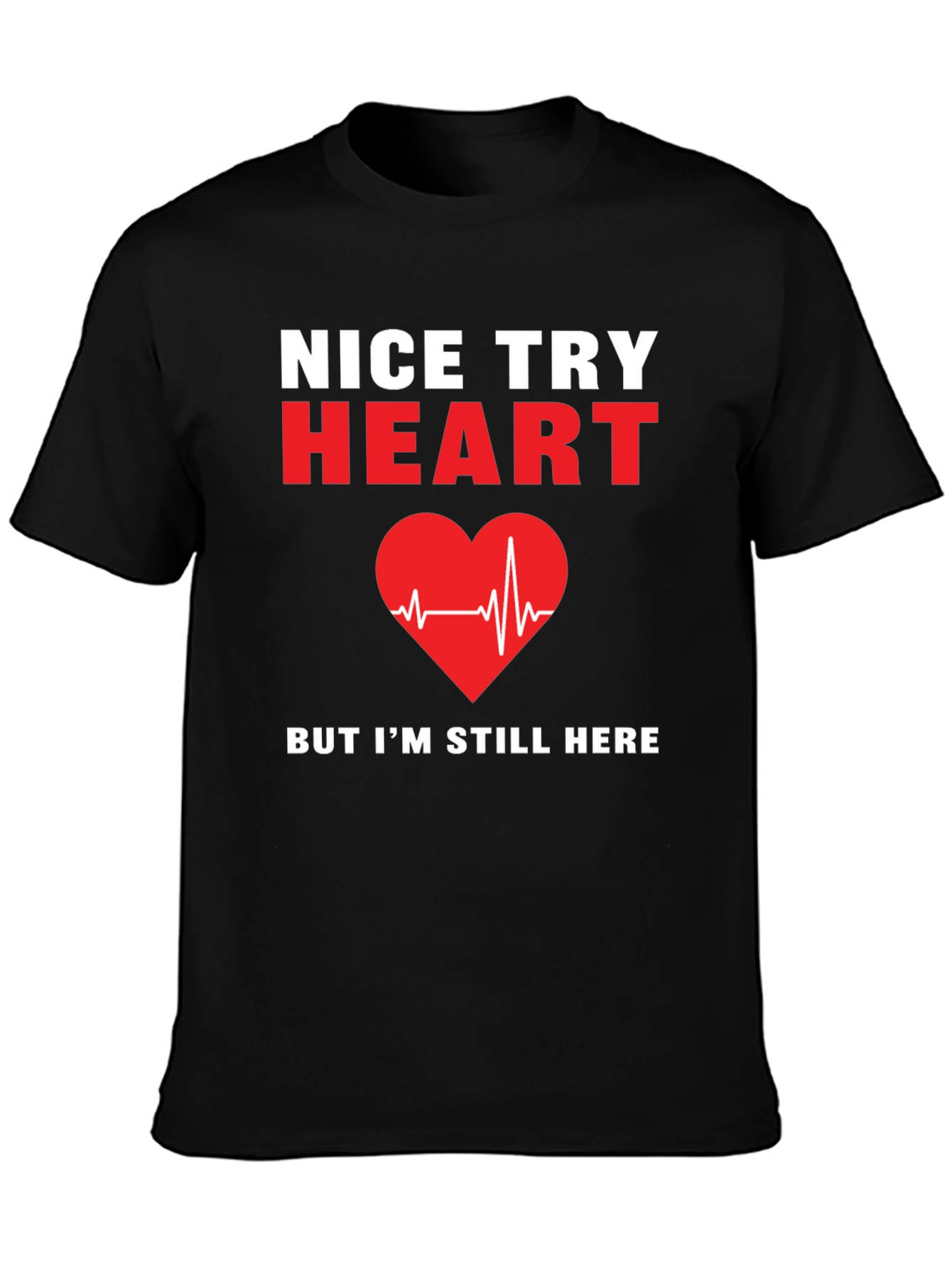 Nice Try Heart T-Shirt Funny Recovery Gift