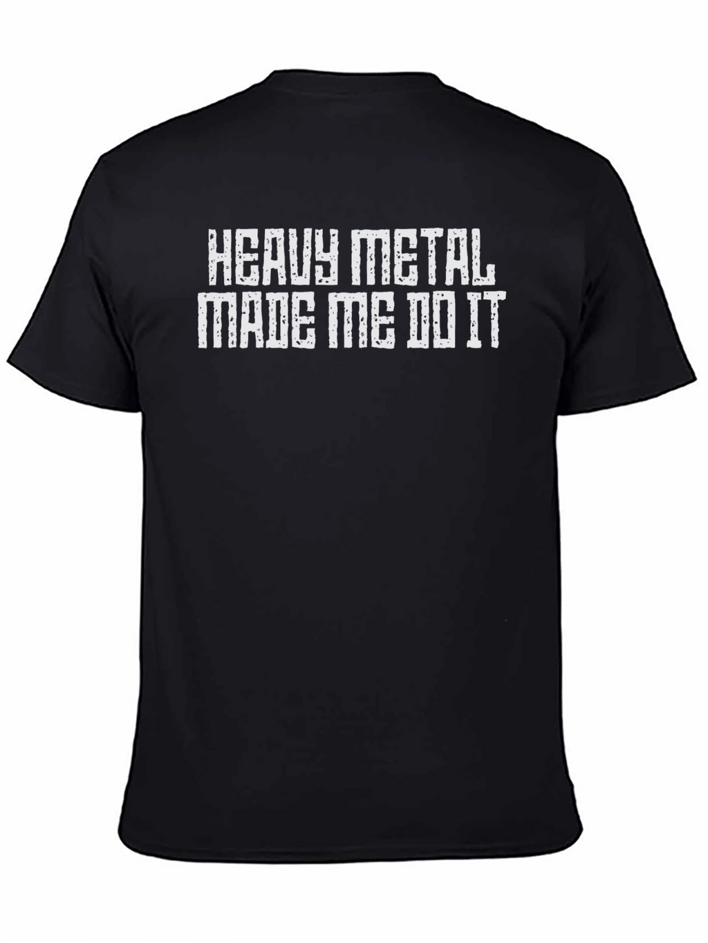 Heavy Metal Made Me Do It Tee Shirt