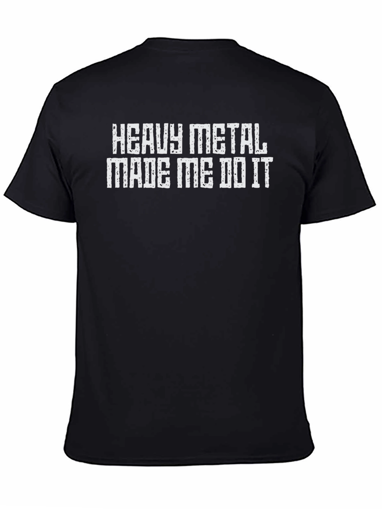 Heavy Metal Made Me Do It Tee Shirt