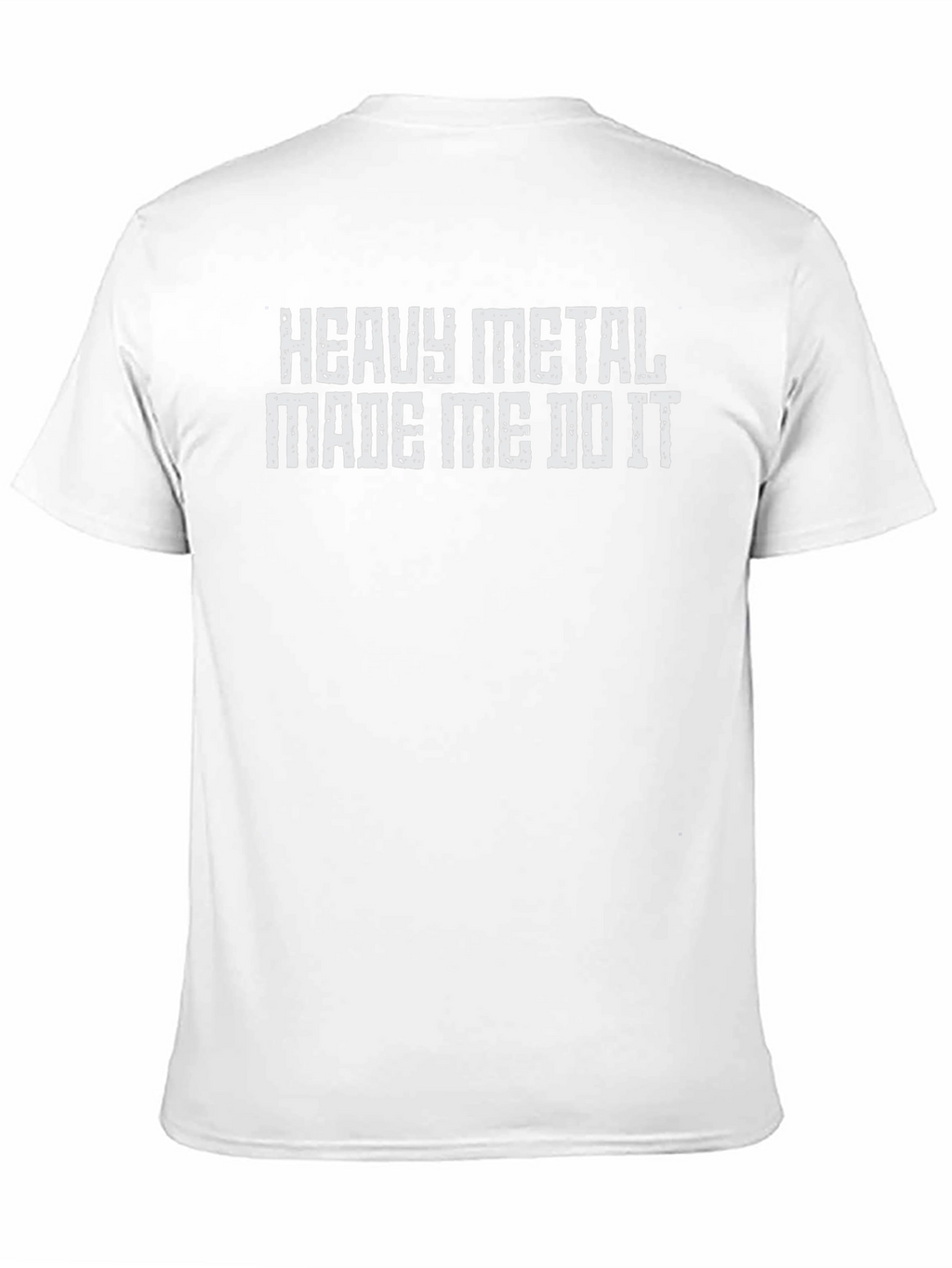 Heavy Metal Made Me Do It Tee Shirt