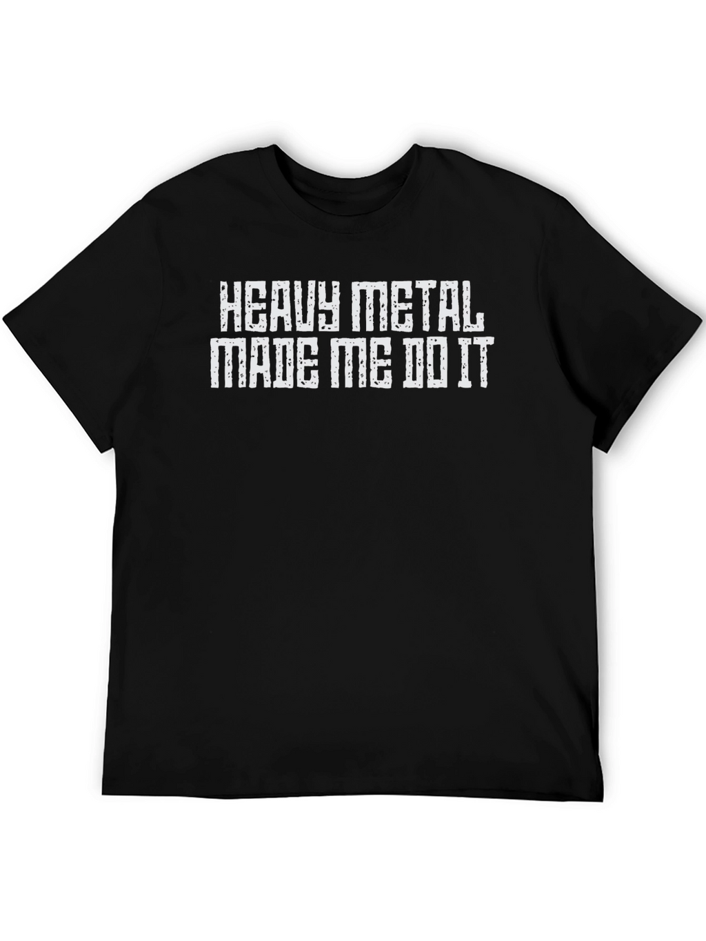 Heavy Metal Made Me Do It Tee Shirt