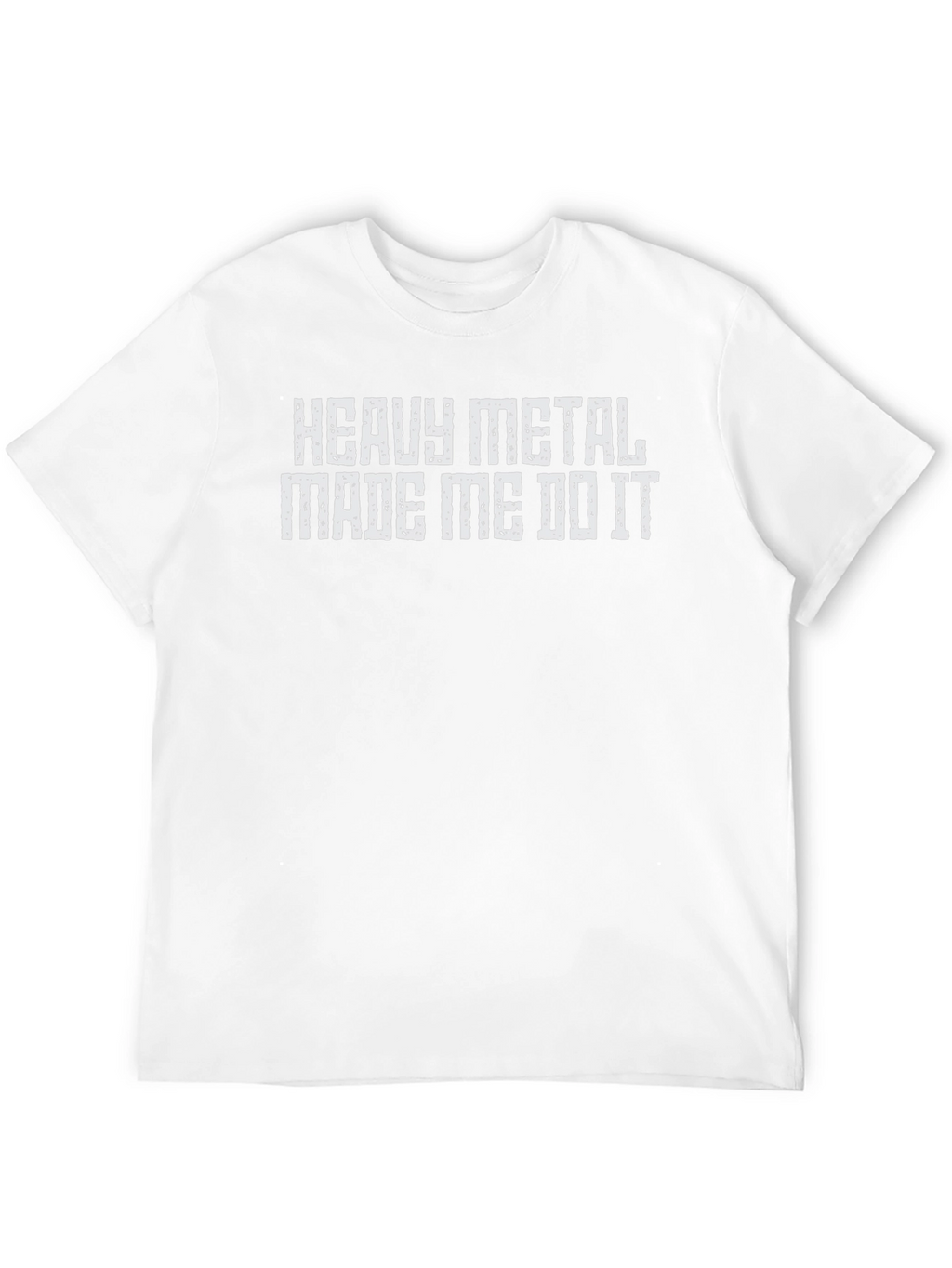 Heavy Metal Made Me Do It Tee Shirt