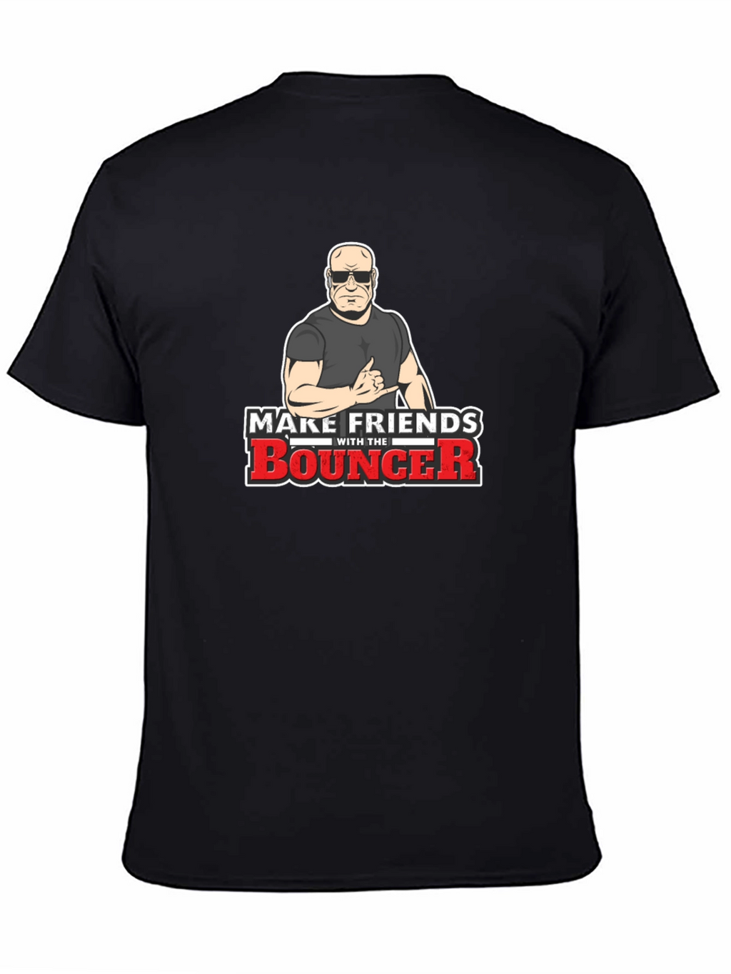 Make Friends With The Bouncer Black T-Shirt