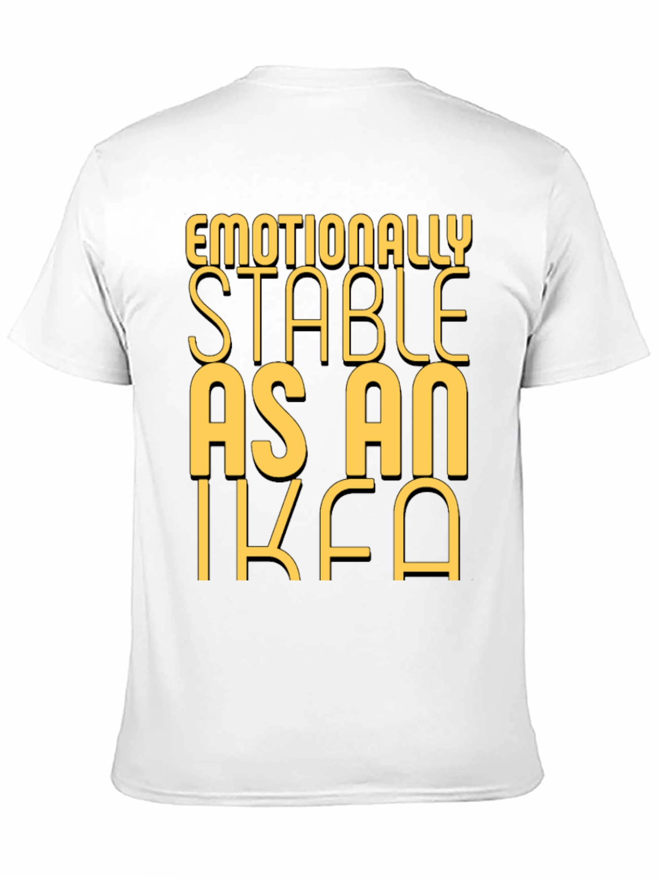 Emotionally Stable as an IKEA Black T-Shirt