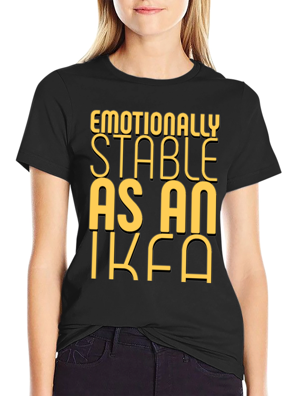 Emotionally Stable as an IKEA Black T-Shirt