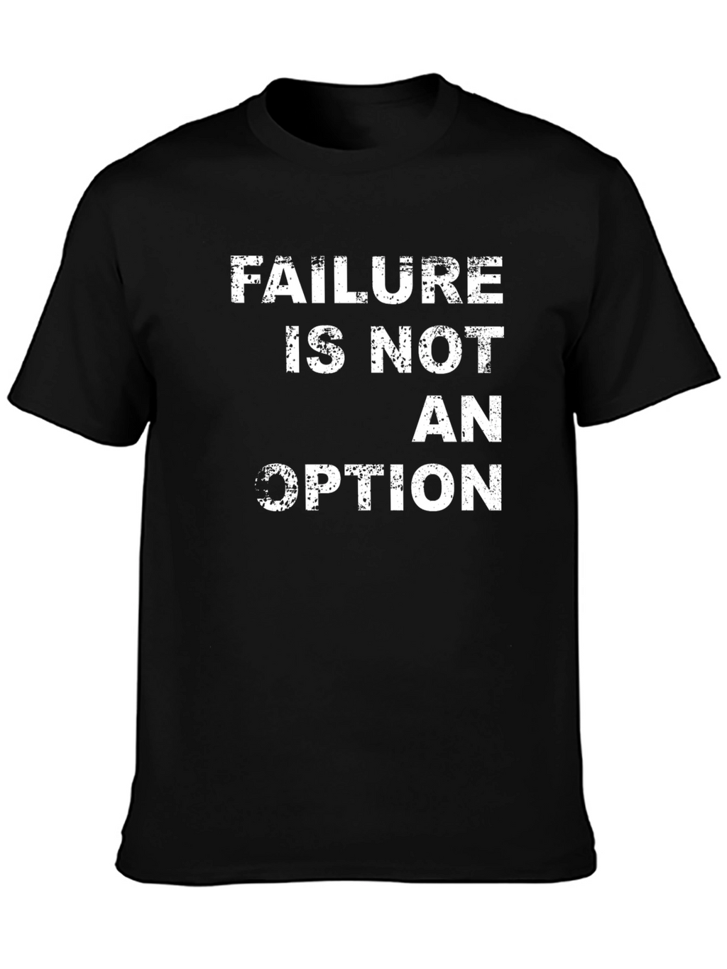 Failure Is Not An Option T-Shirt