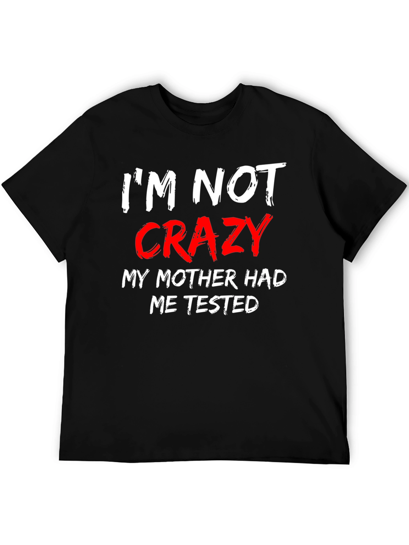 Im Not Crazy Mens Black T-Shirt