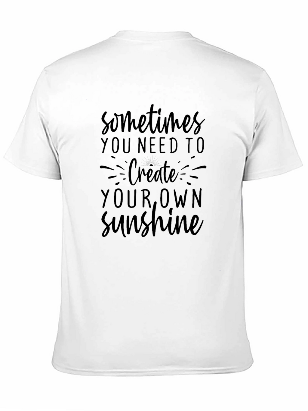 Inspirational Graphic Tee - Create Your Own Sunshine