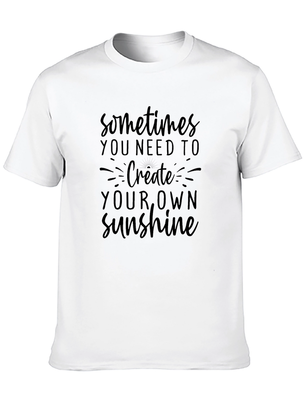 Inspirational Graphic Tee - Create Your Own Sunshine