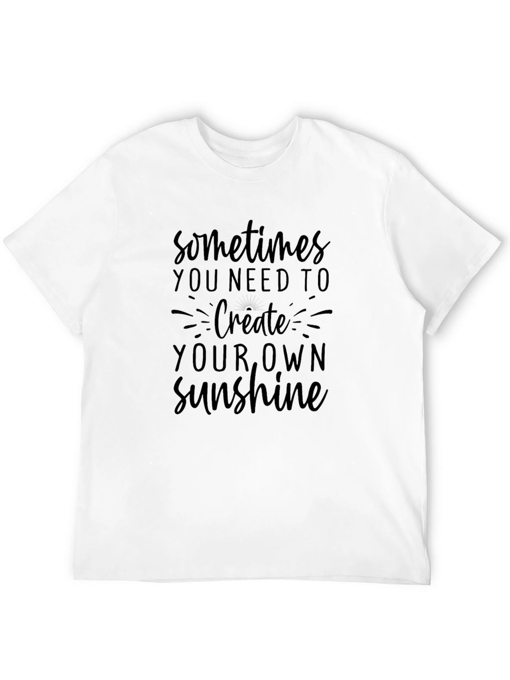 Inspirational Graphic Tee - Create Your Own Sunshine