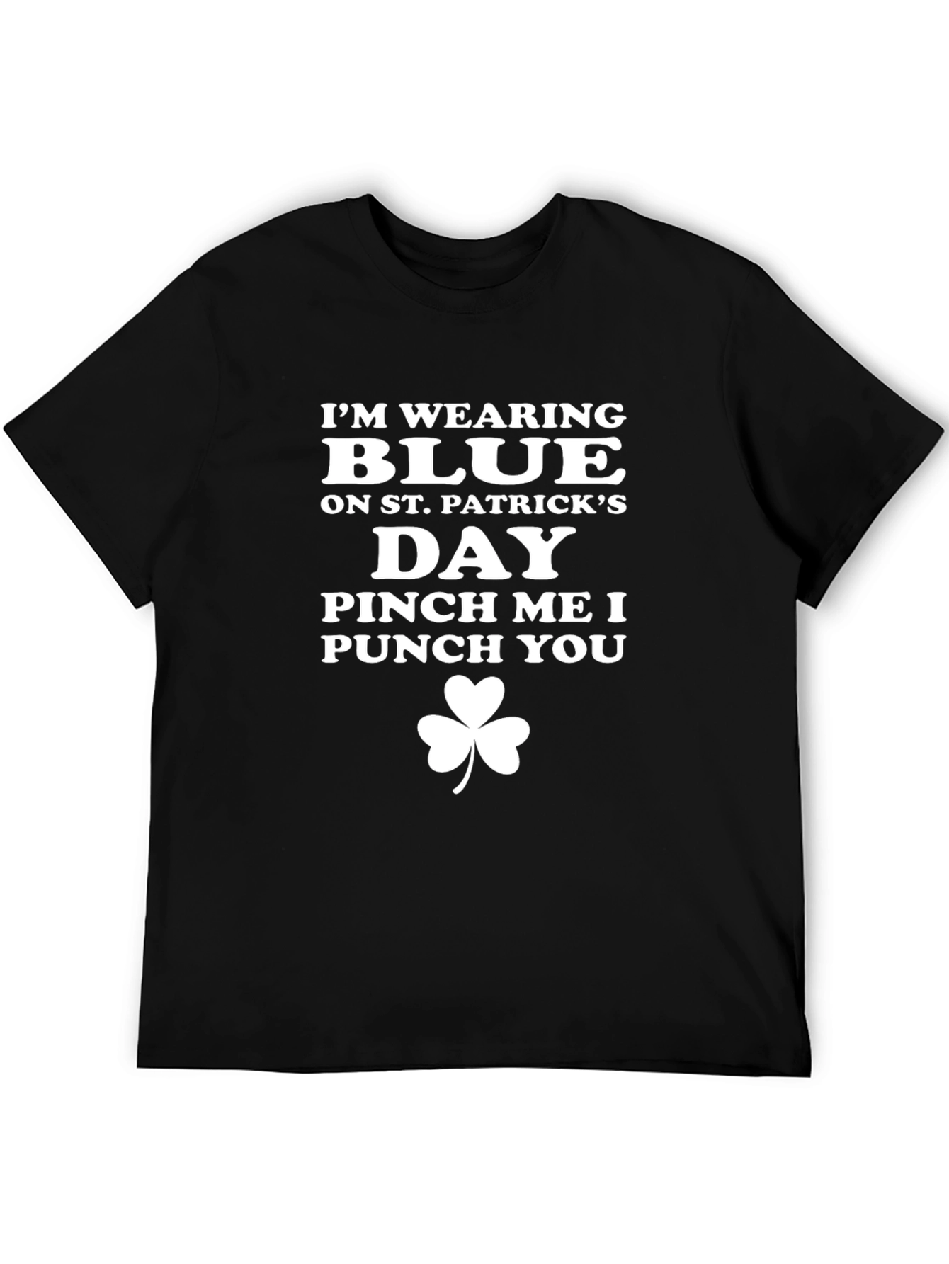 St. Patricks Day Im Wearing Blue T-Shirt