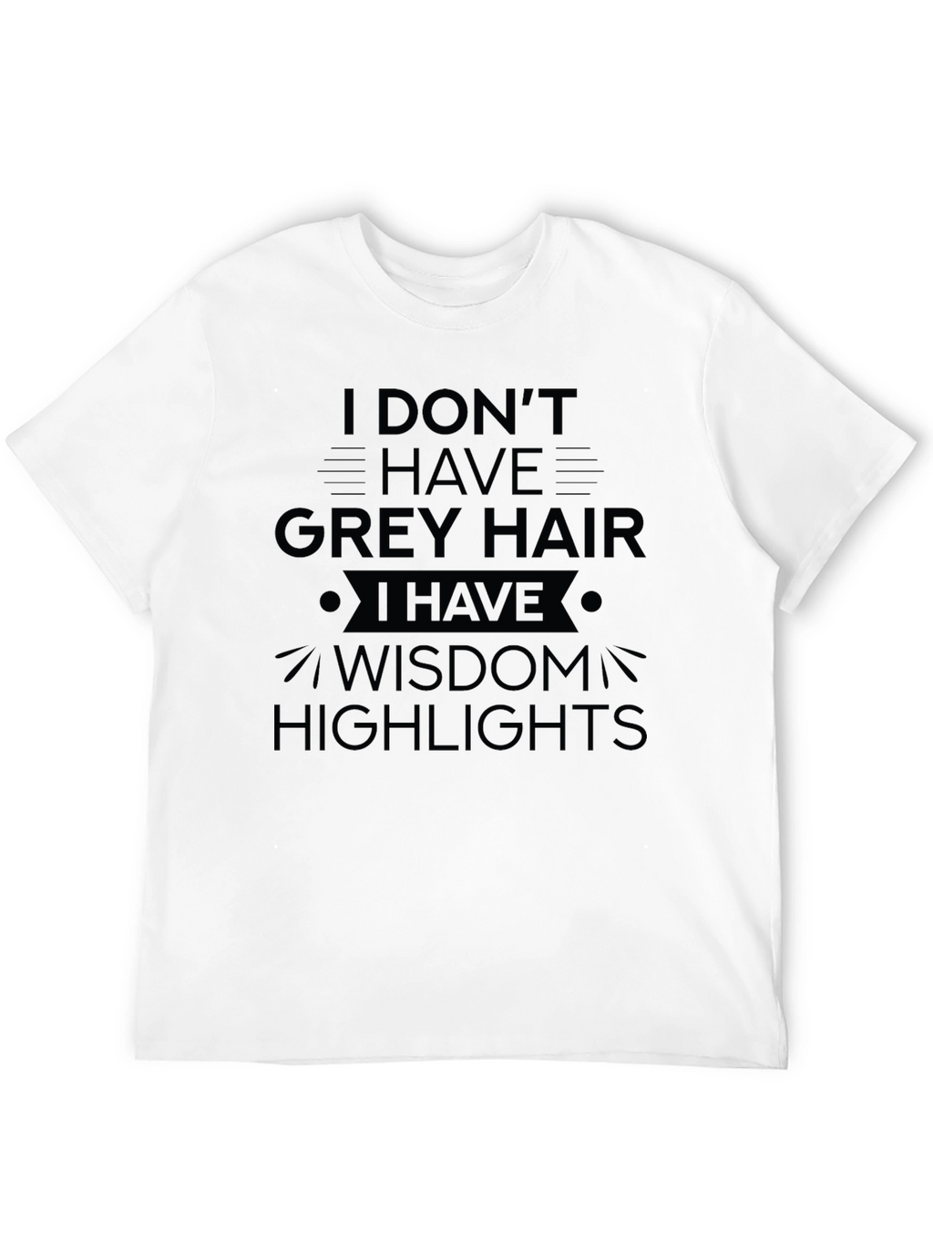 Wisdom Highlights T-Shirt - Funny Grey Hair Tee