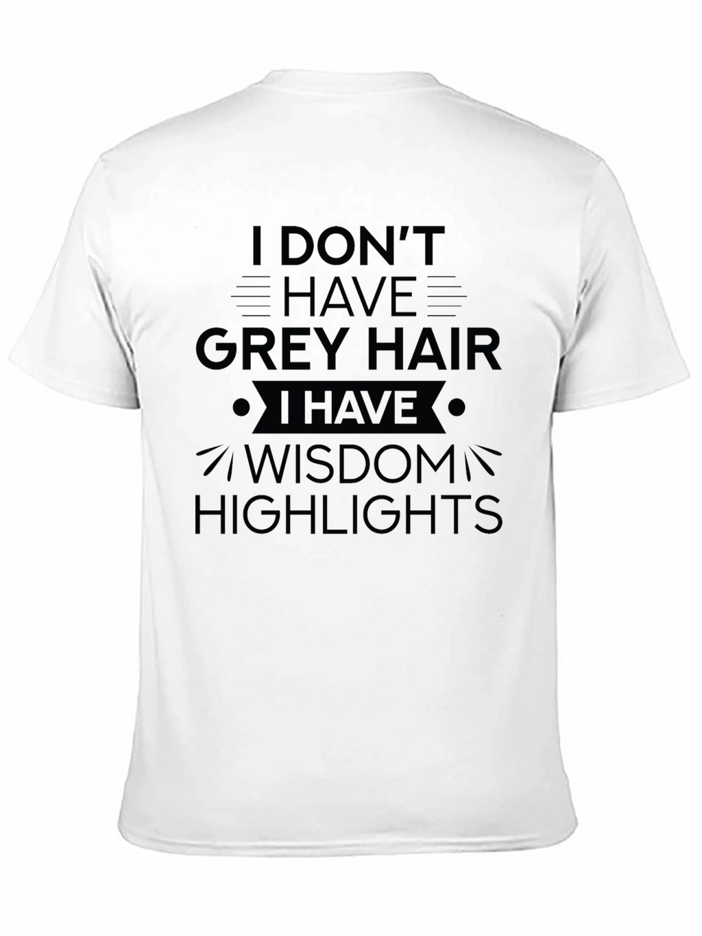Wisdom Highlights T-Shirt - Funny Grey Hair Tee