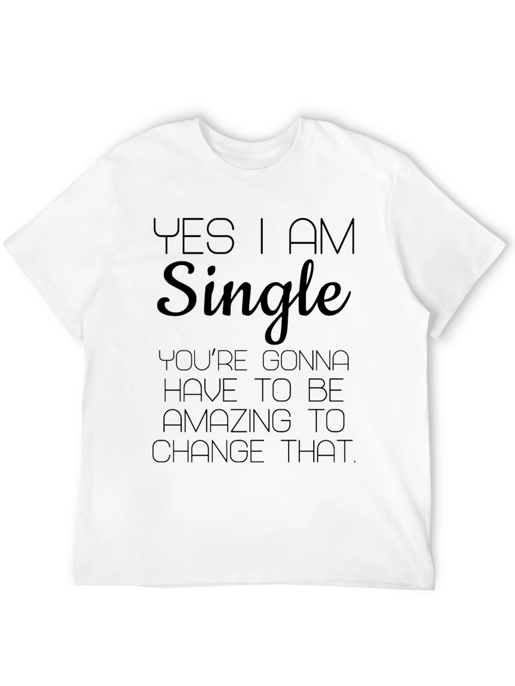 Yes I am Single T-Shirt