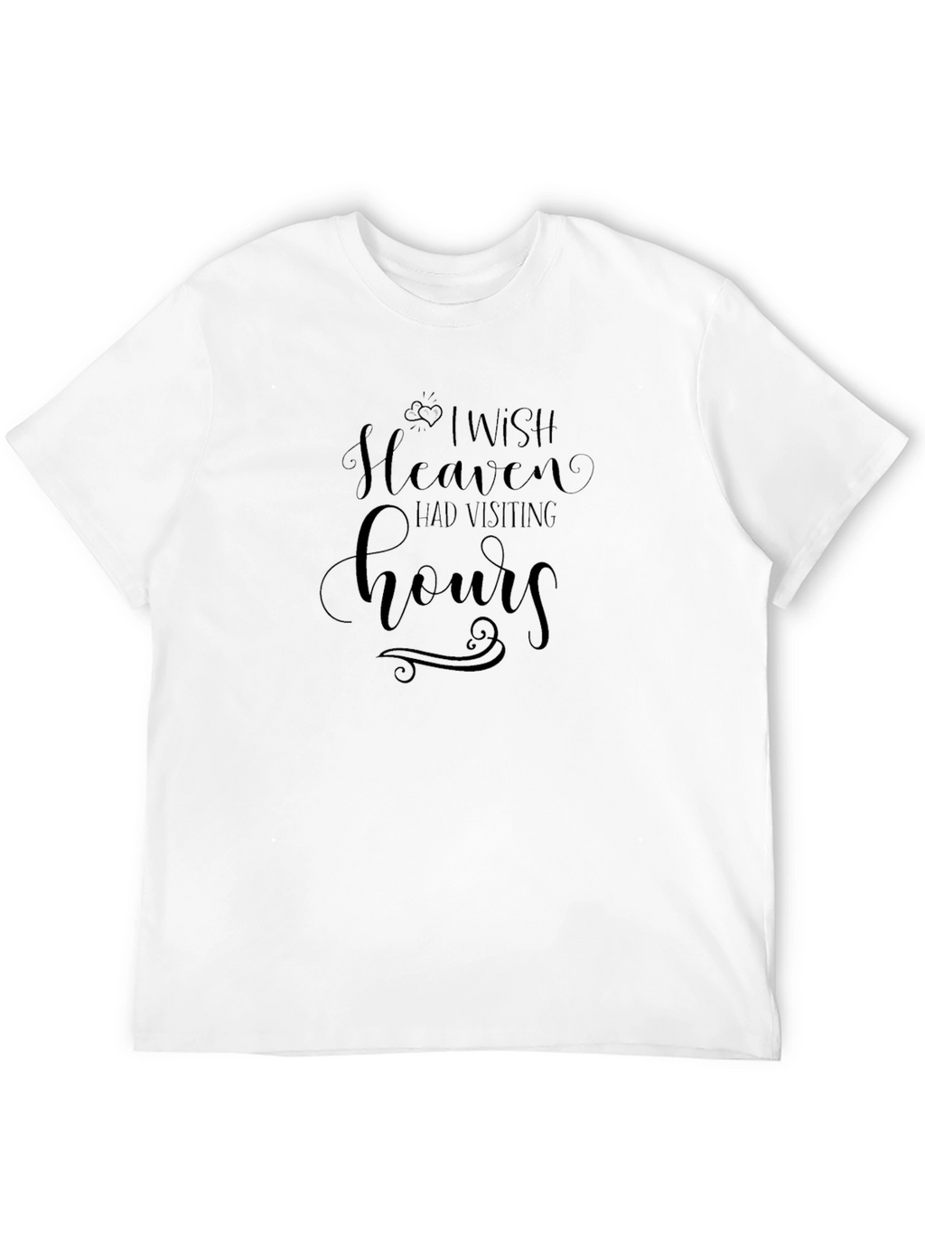 I Wish Heaven Had Visiting Hours Black T-Shirt