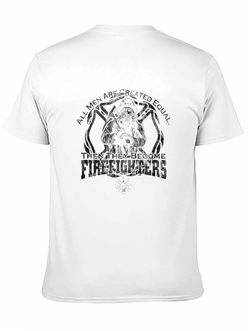 Firefighter T-Shirt - All Men Are Created Equal