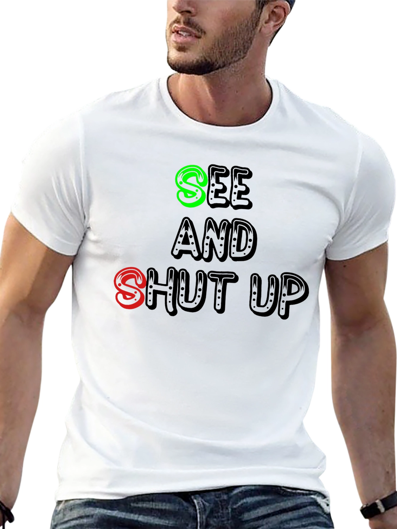 See and Shut Up T-Shirt - Funny Sarcastic Tee