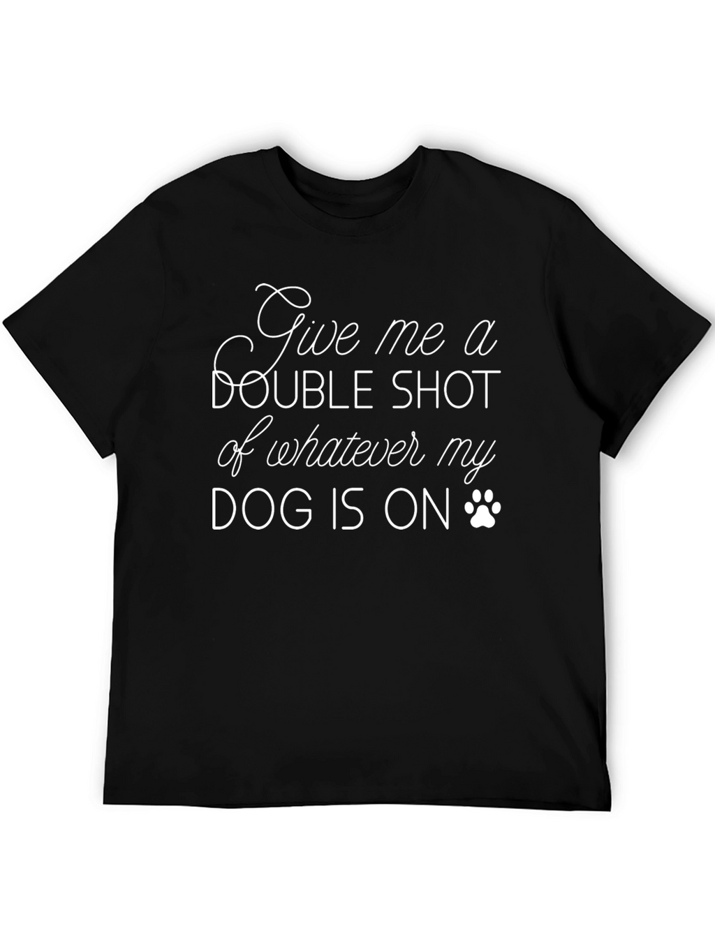 Give Me a Double Shot T-Shirt